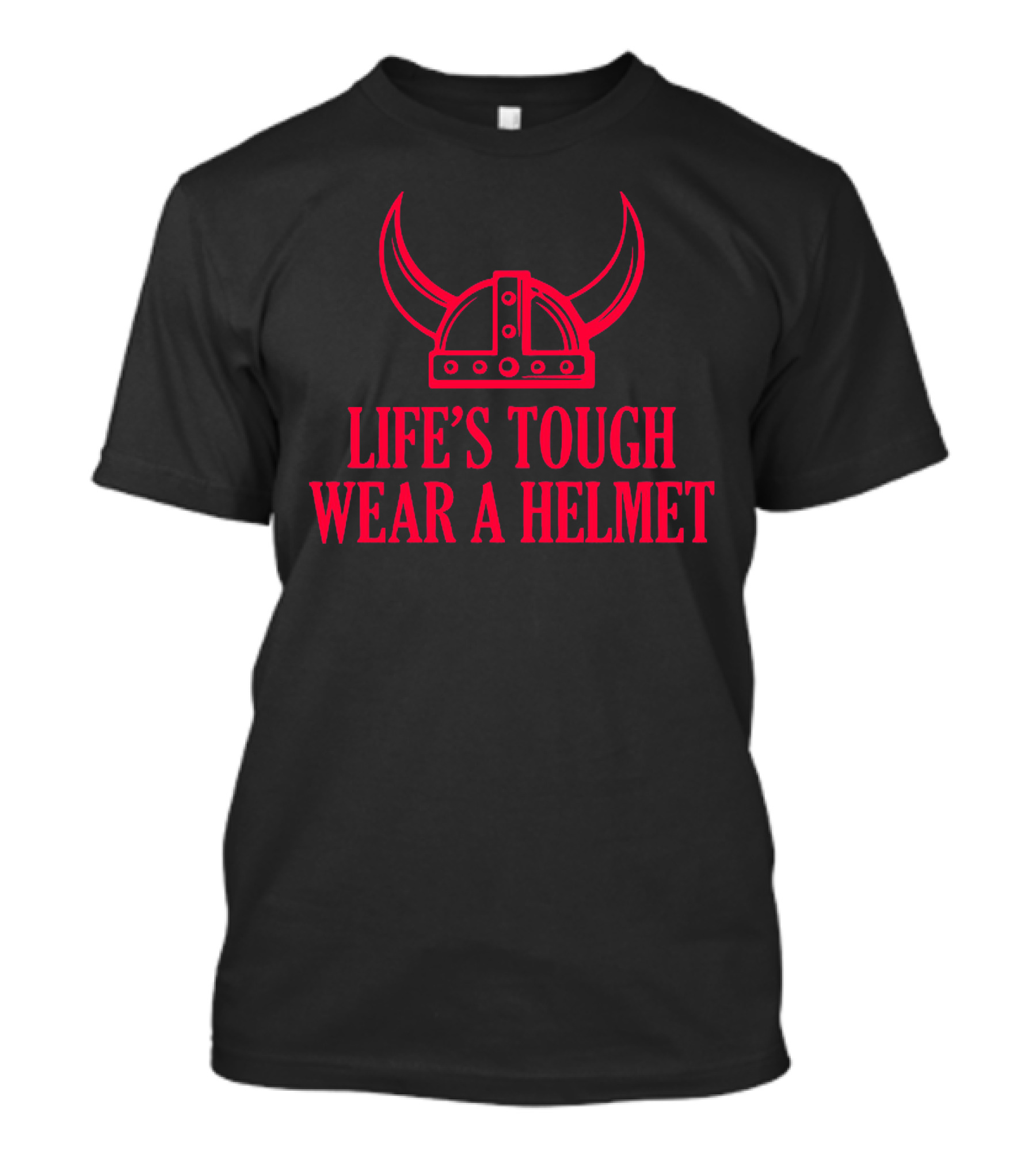 Lifes Tough Wear A Helmet Viking Helmet T-Shirt