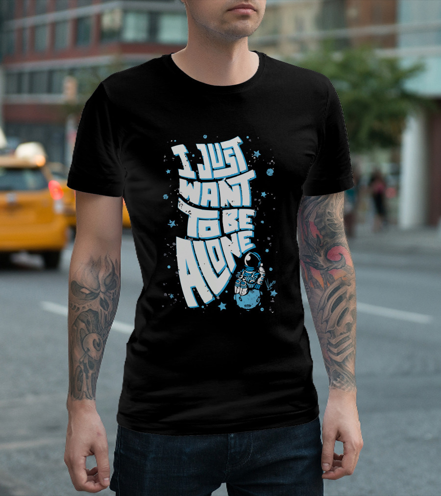 I Just Want to Be Alone Lonely Astronaut T-Shirt