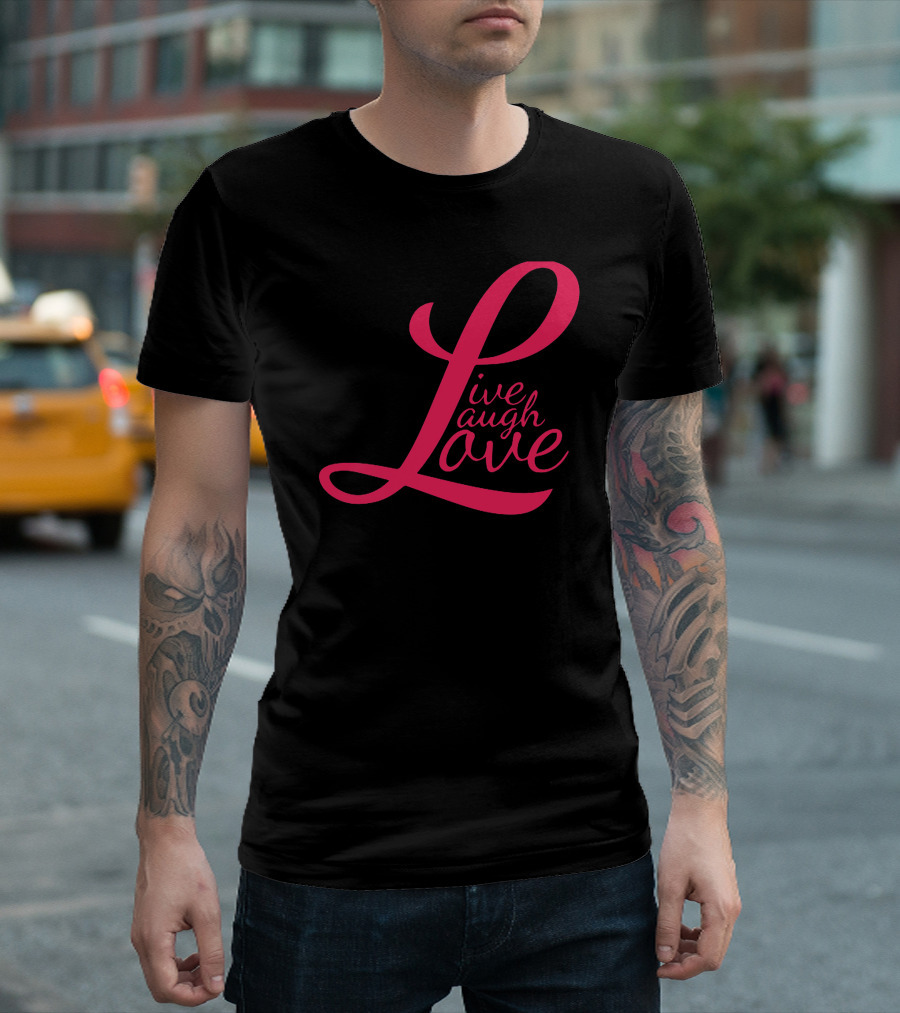 Live Laugh Love Best T-Shirt