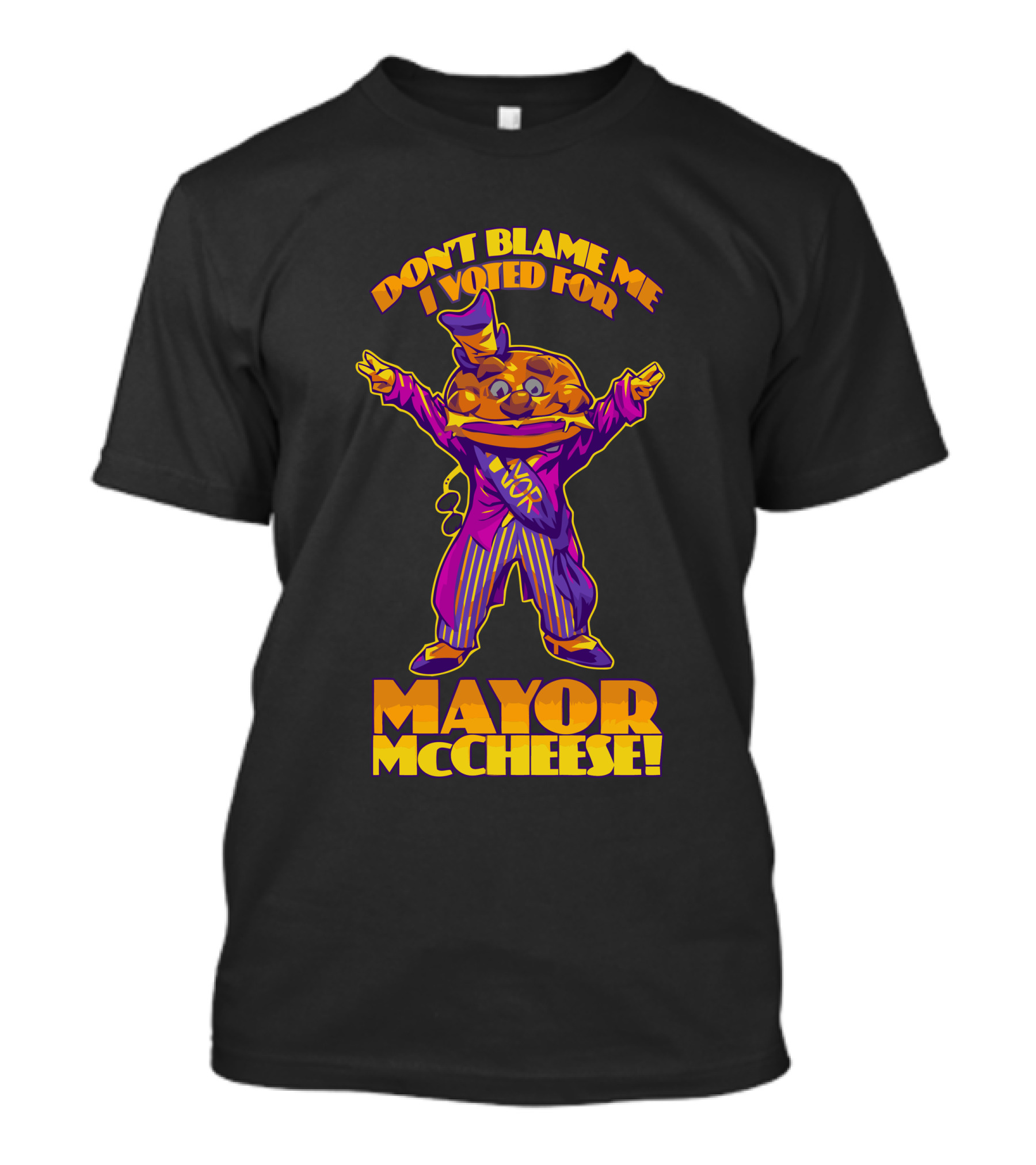 Don't Blame Me I Voted For Mayor McCheese T-Shirt