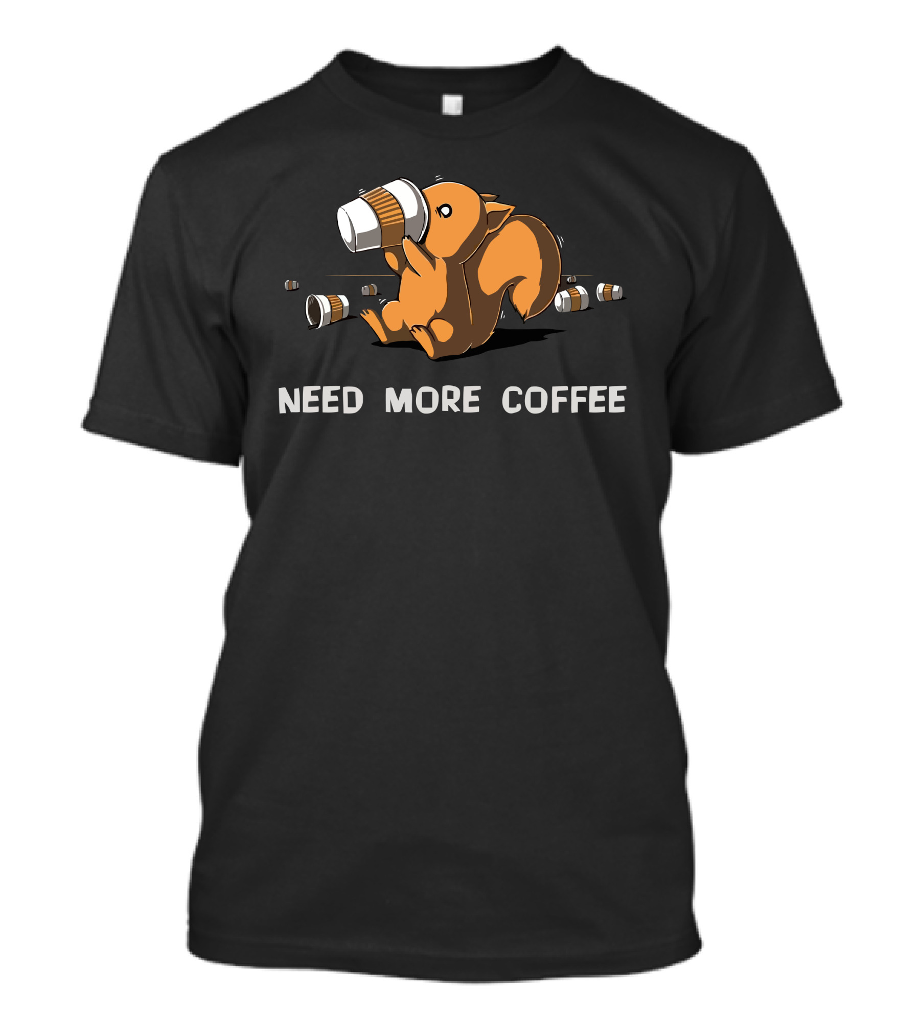 Need More Coffee Squirrel Caffeine Cups Galore T-Shirt