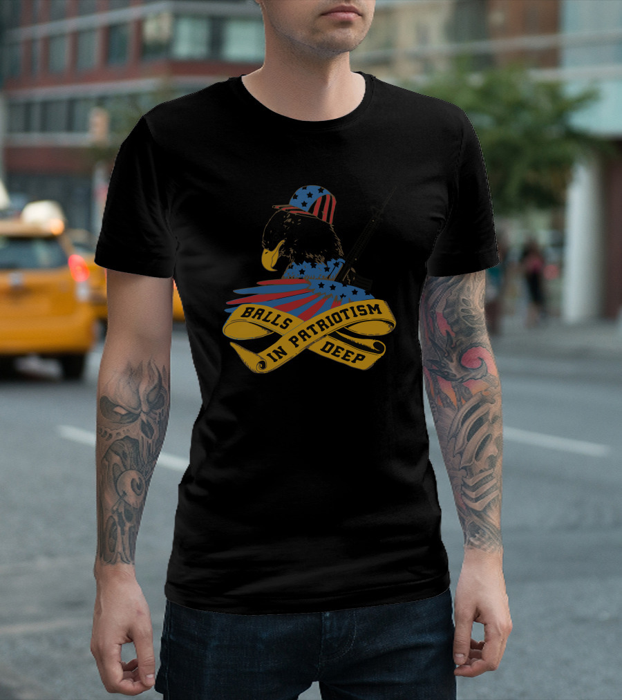 Balls Deep In Patriotism T-Shirt