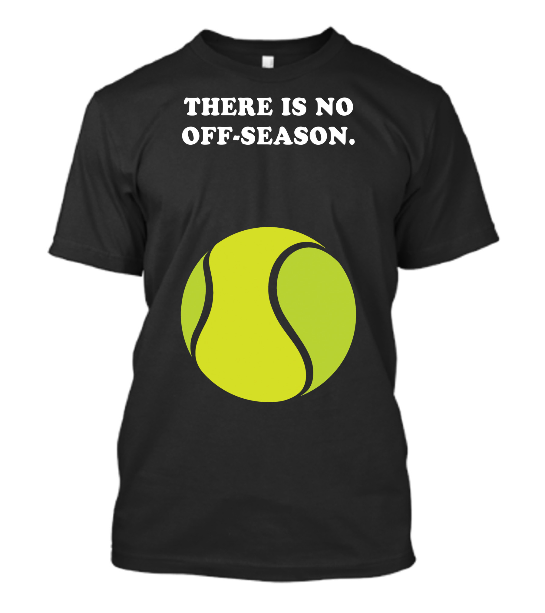 There Is No Off-Season Tennis Ball T-Shirt