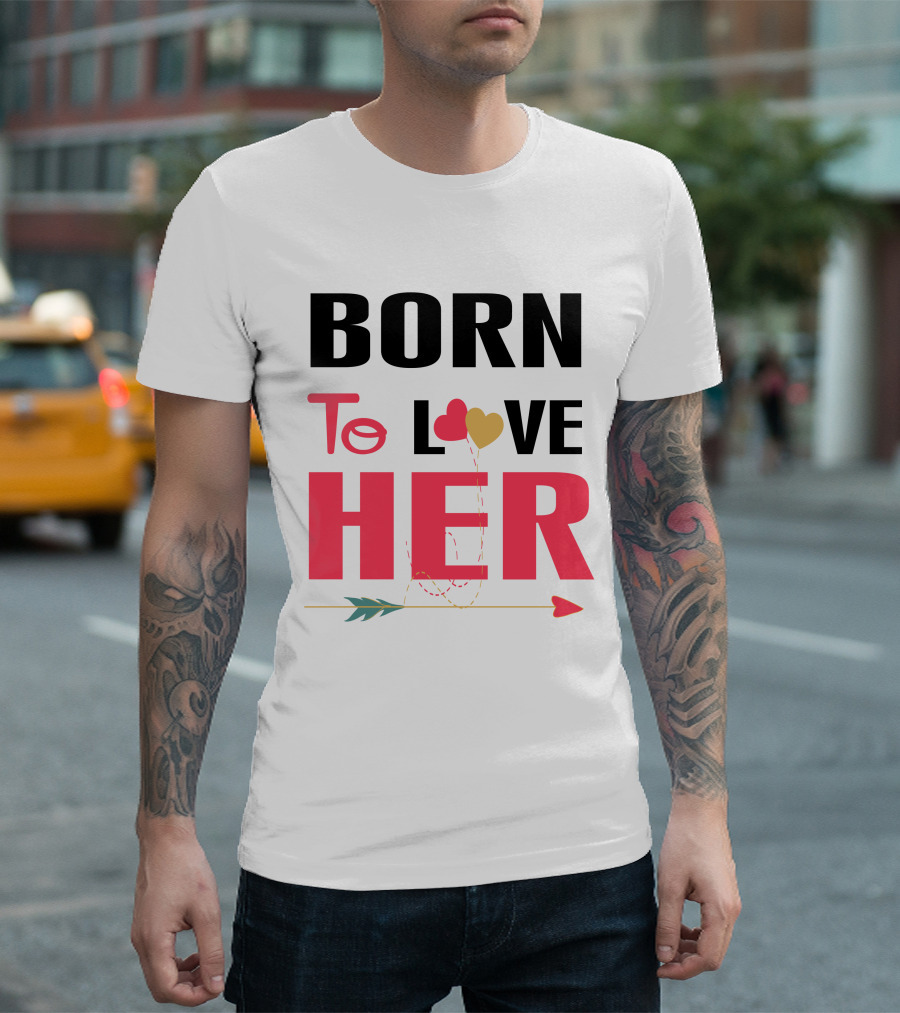 Born To Love Her Arrow Heart T-Shirt