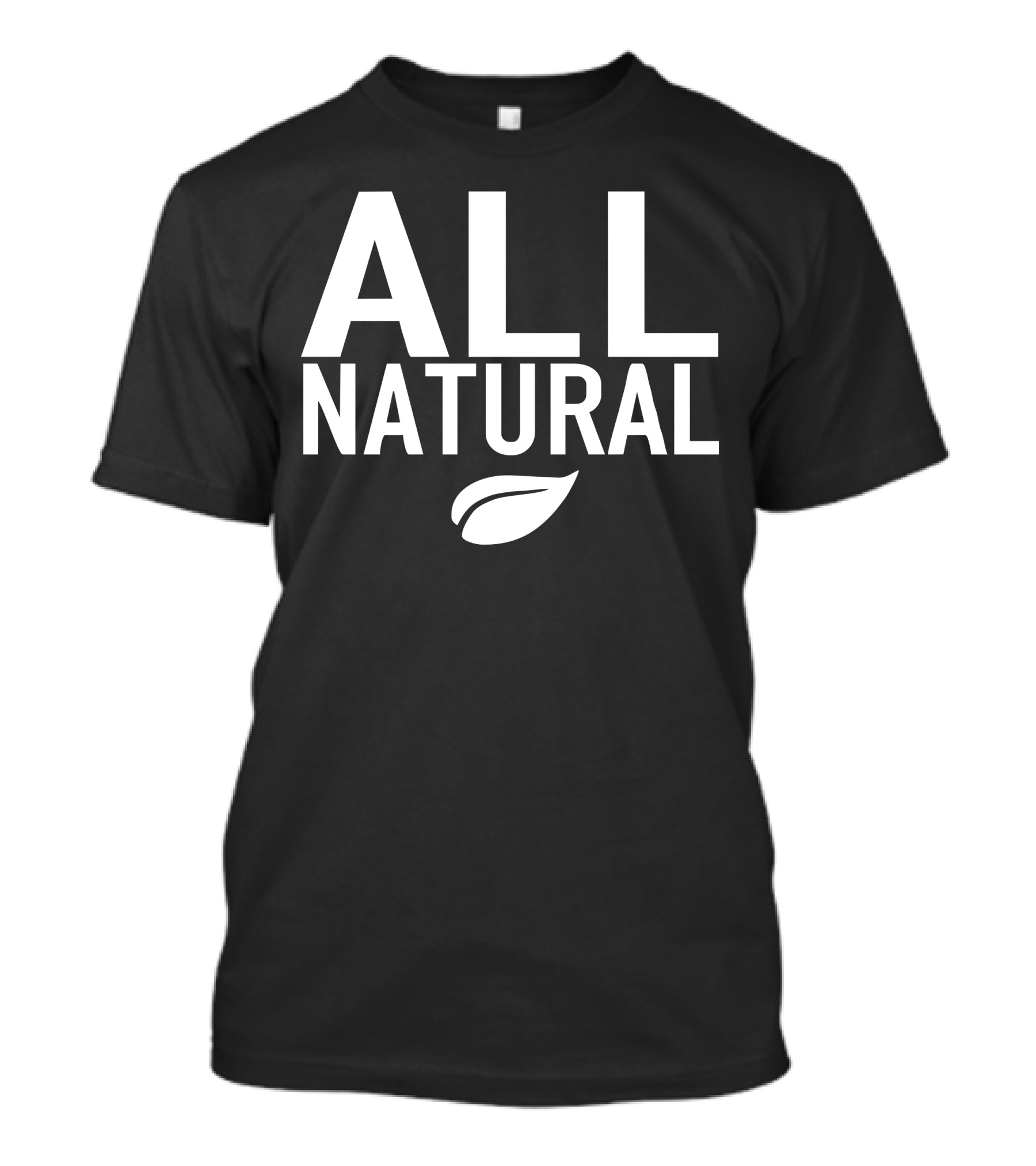 ALL NATURAL LEAF T-Shirt