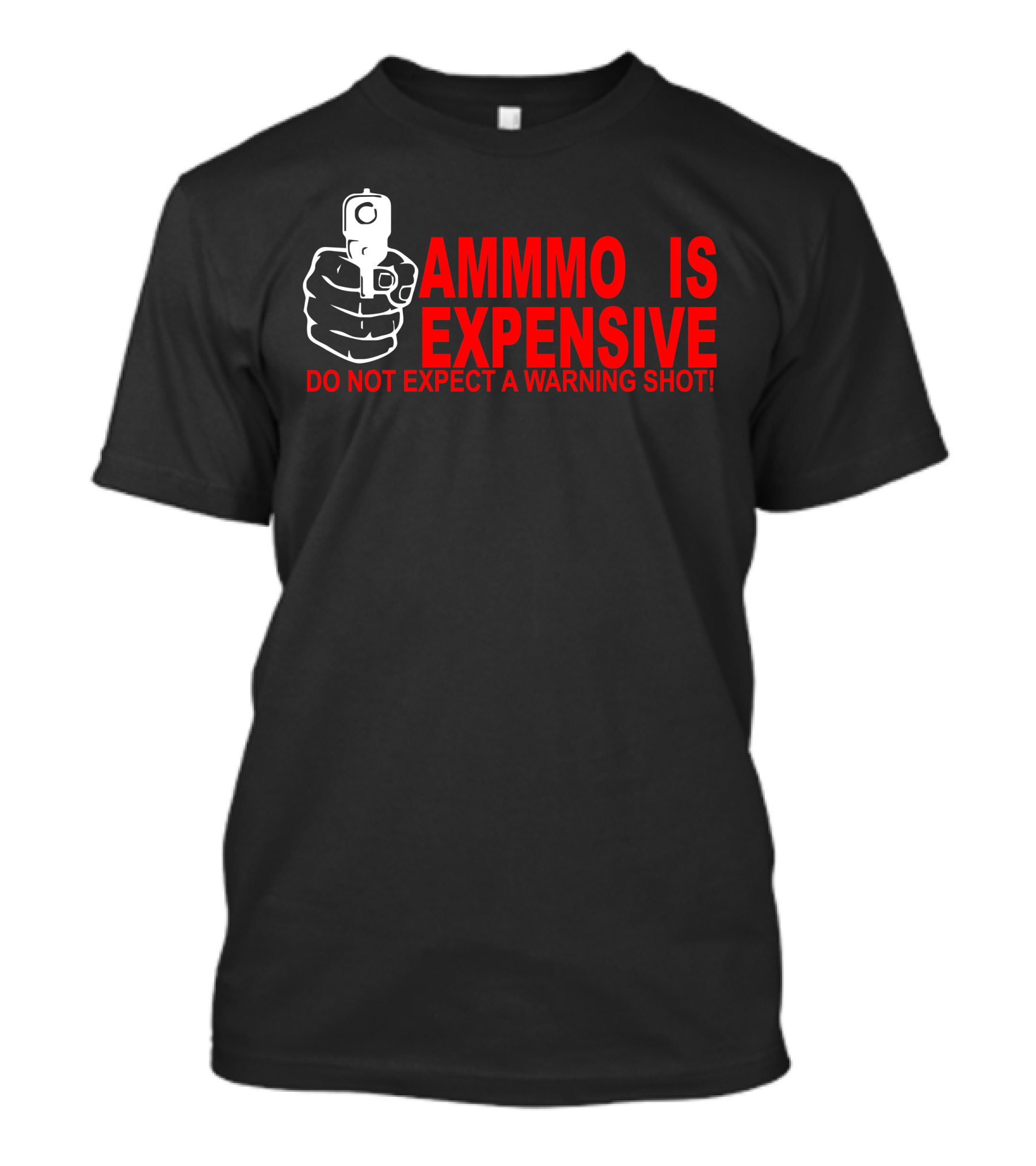 Ammo Is Expensive Do Not Expect A Warning Shot Handgun Image T-Shirt