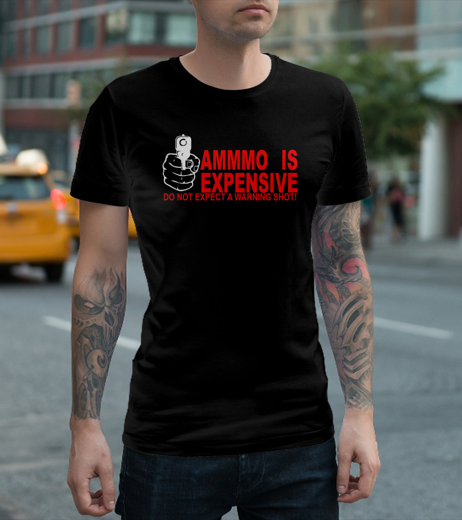 Ammo Is Expensive Do Not Expect A Warning Shot Handgun Image T-Shirt