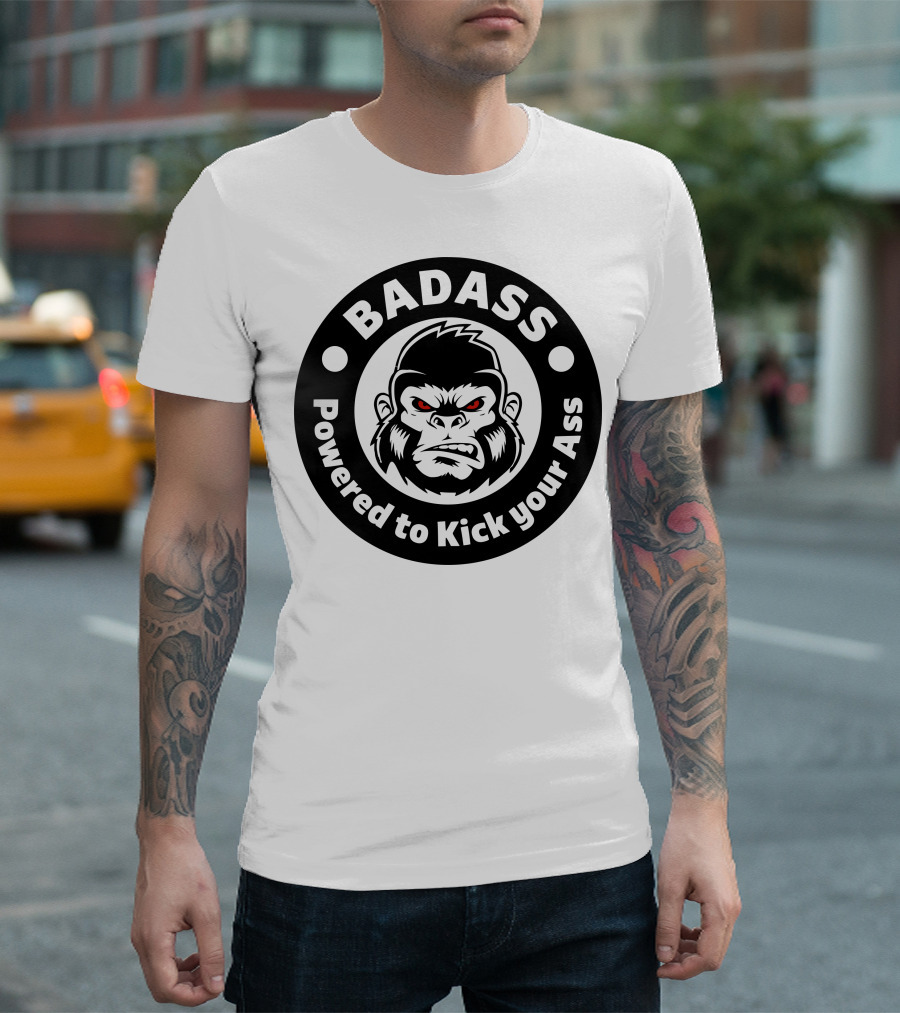 BADASS Powered to Kick Your Ass Bad Angry Primate T-Shirt