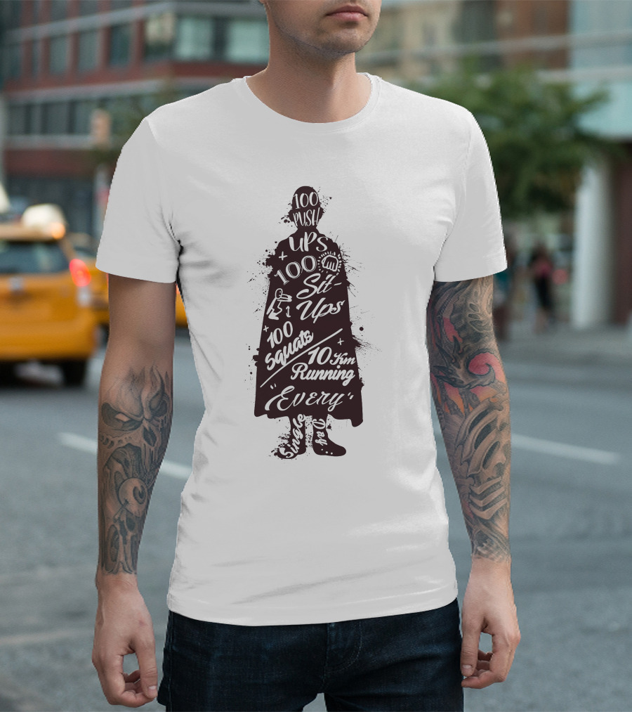 100 Push Ups 100 Sit Ups 100 Squats 10 km Running Every Day Hero Training T-Shirt