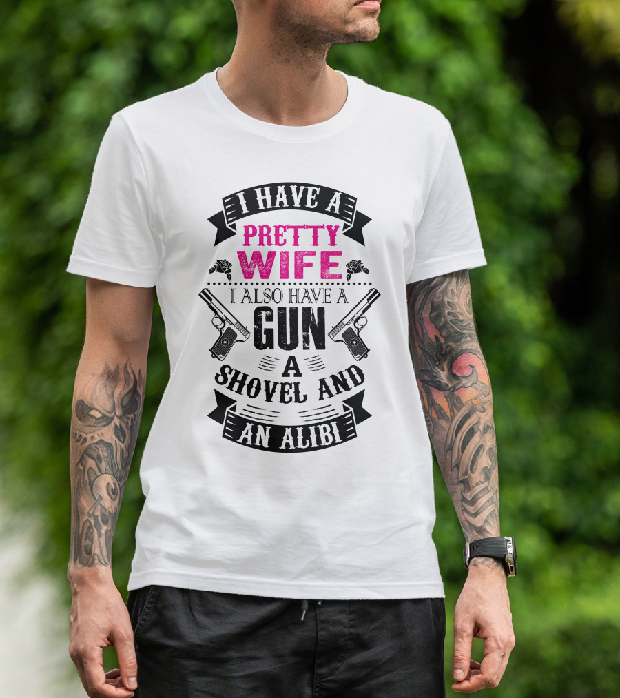 I Have A Pretty Wife I Also Have A Gun A Shovel And An Alibi Guns Banner T-Shirt