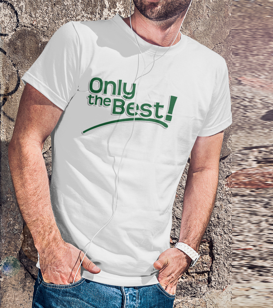 Only The Best Green Text With Exclamation Point T-Shirt