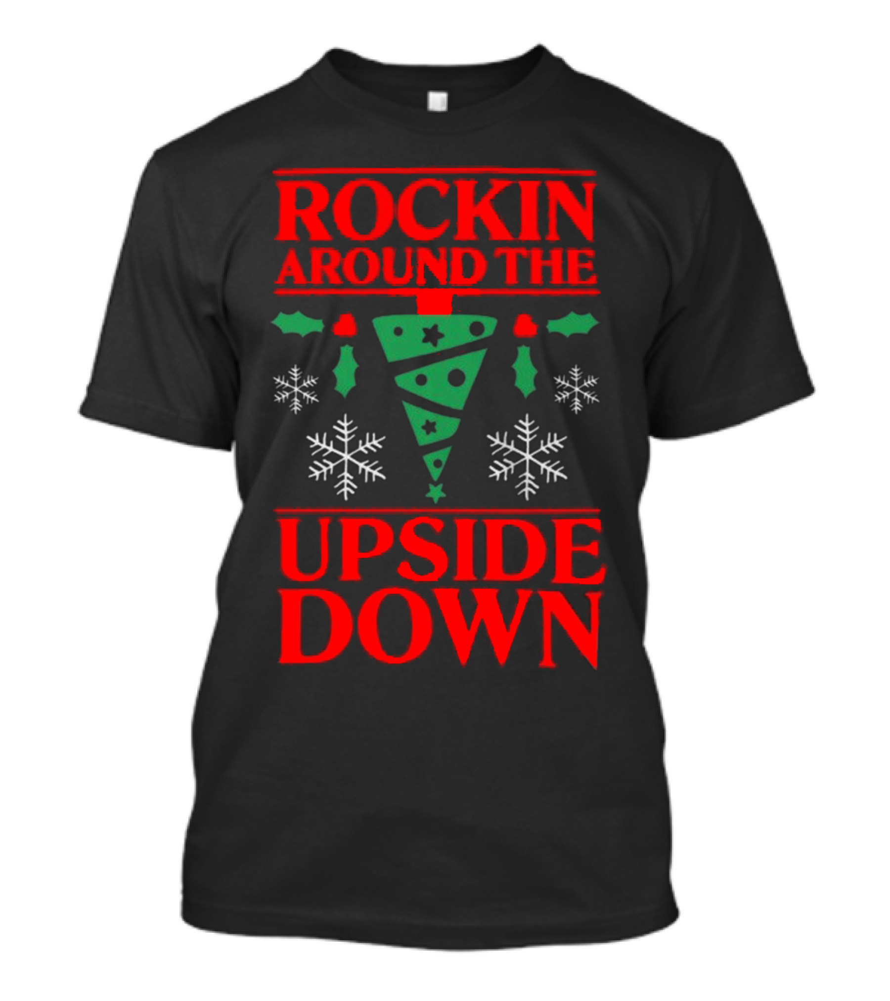 ROCKIN AROUND THE UPSIDE DOWN T-Shirt