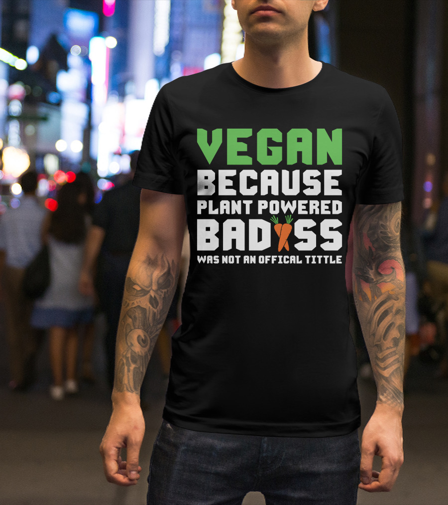 Vegan Because Plant Powered Badass Carrot Humor T-Shirt