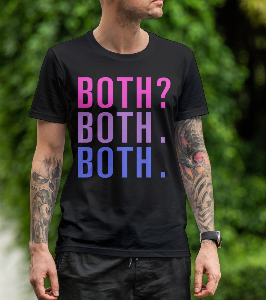 Both Both Both Both Is Good Both? Both. Both Is Good T-Shirt