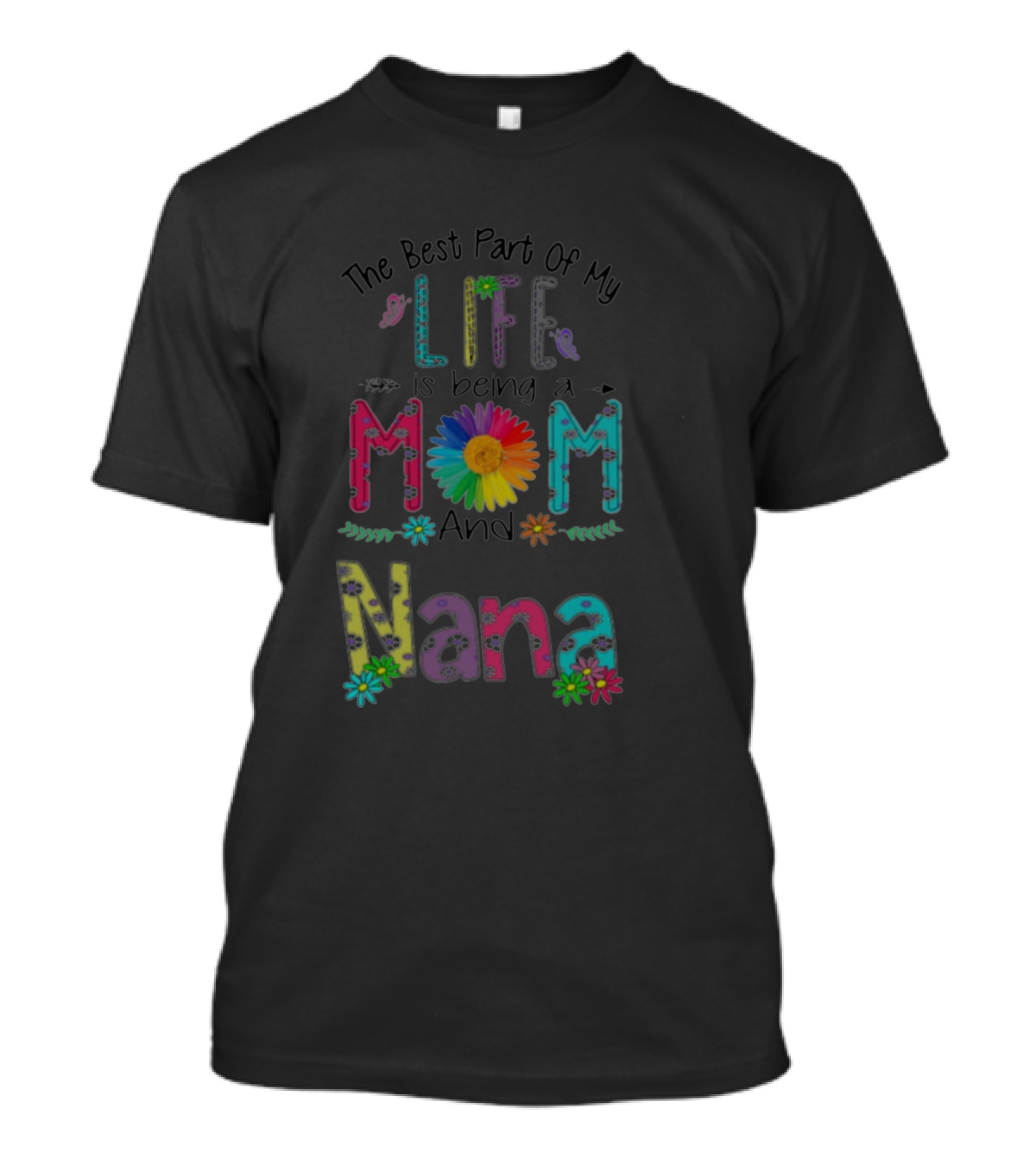 The Best Part Of My Life Is Being A Mom And Nana T-Shirt