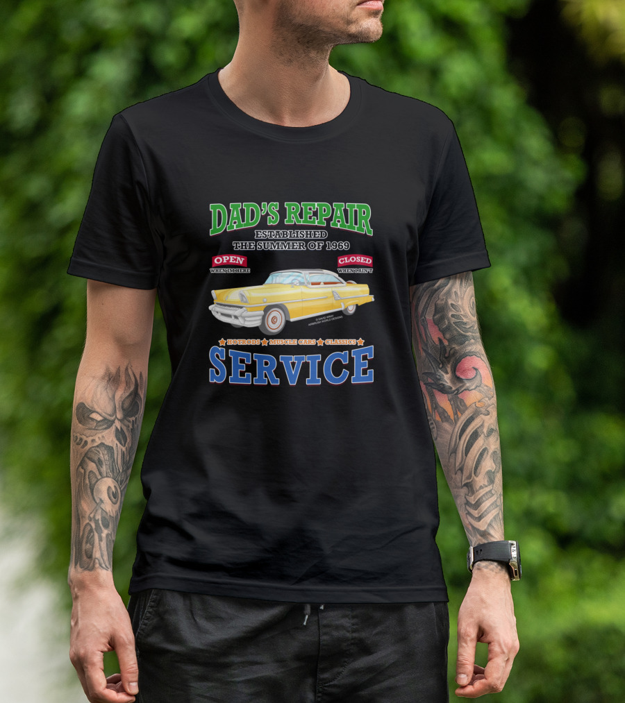 Dad's Repair Service Established 1969 Hotrods Muscle Cars Classics Open When Home Closed When Away T-Shirt