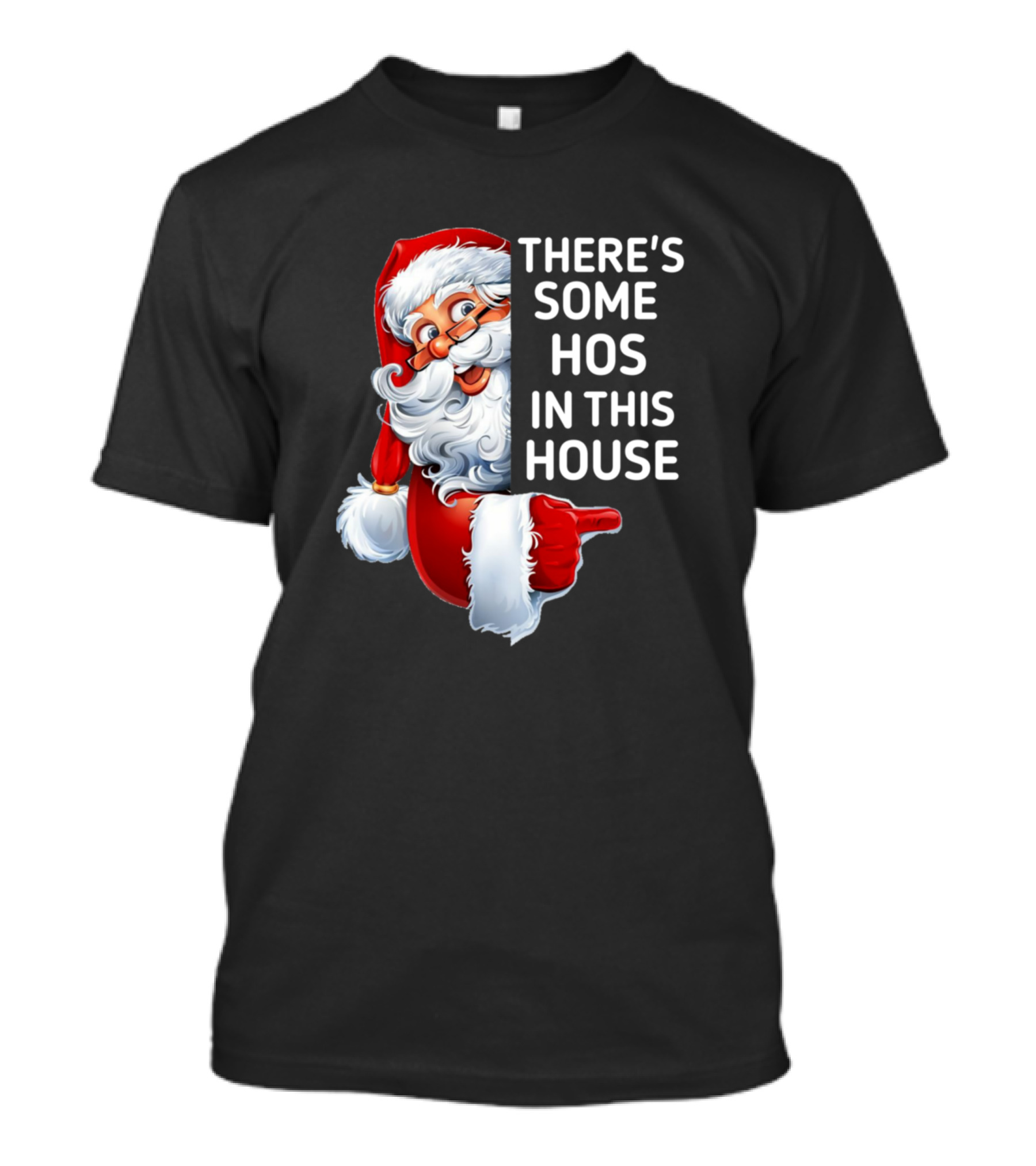 There's Some Hos In This House Funny Christmas Santa T-Shirt