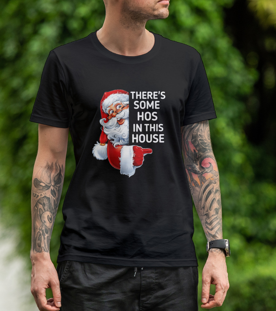 There's Some Hos In This House Funny Christmas Santa T-Shirt