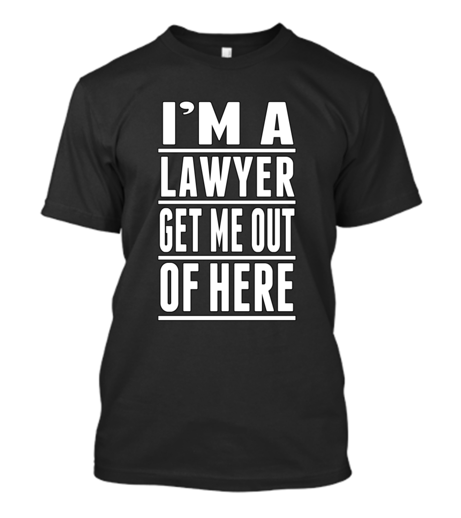 I'm A Lawyer Get Me Out Of Here T-Shirt