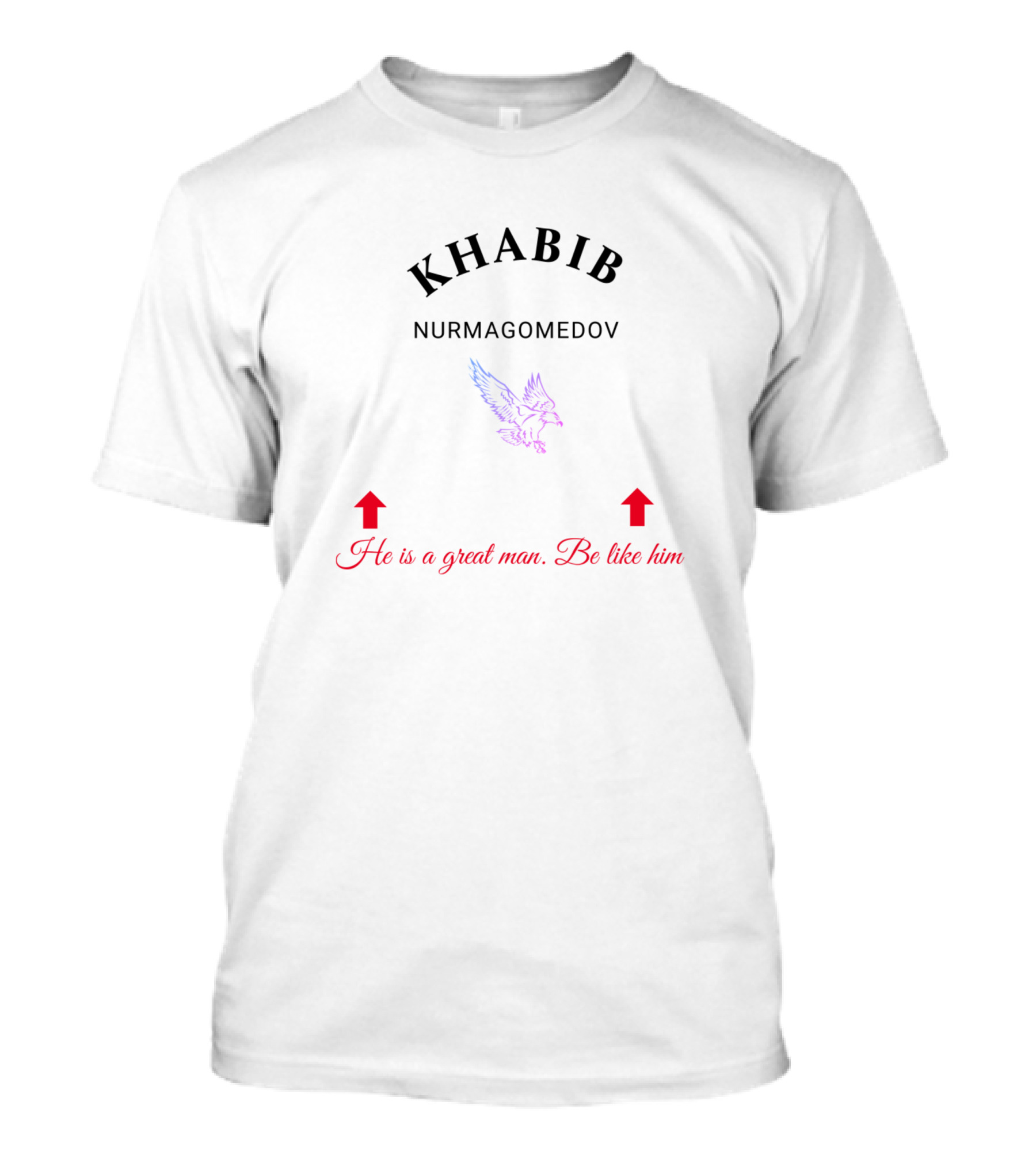 Khabib Nurmagomedov He Is A Great Man Be Like Him T-Shirt