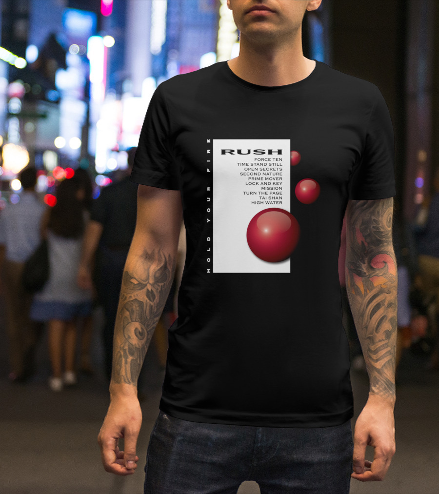 Rush Hold Your Fire Force Ten Time Stand Still Open Secrets Second Nature Prime Mover Lock And Key Mission Turn The Page Tai Shan High Water T-Shirt