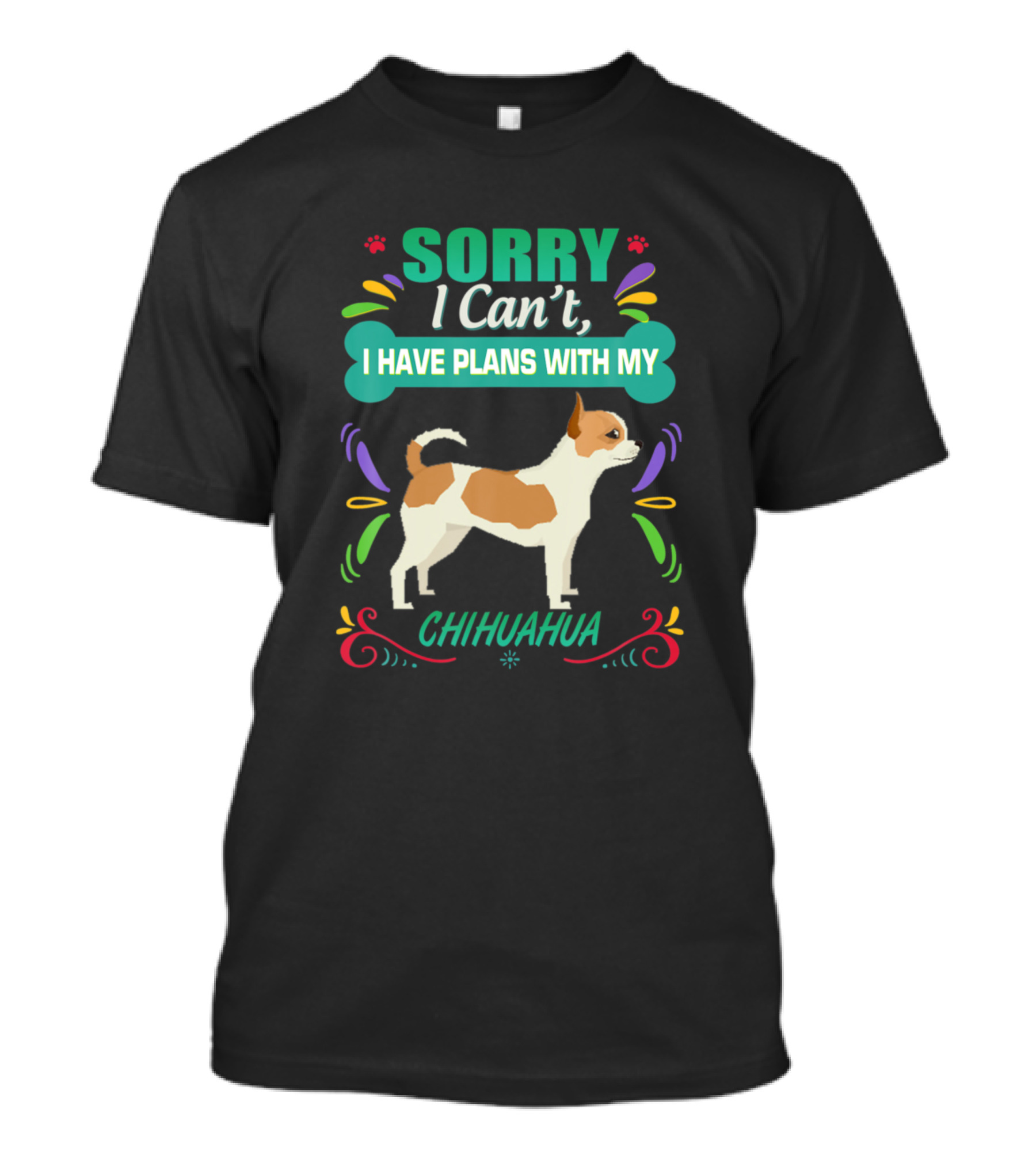 Sorry I Can't I Have Plans With My Chihuahua Puppy Dog T-Shirt
