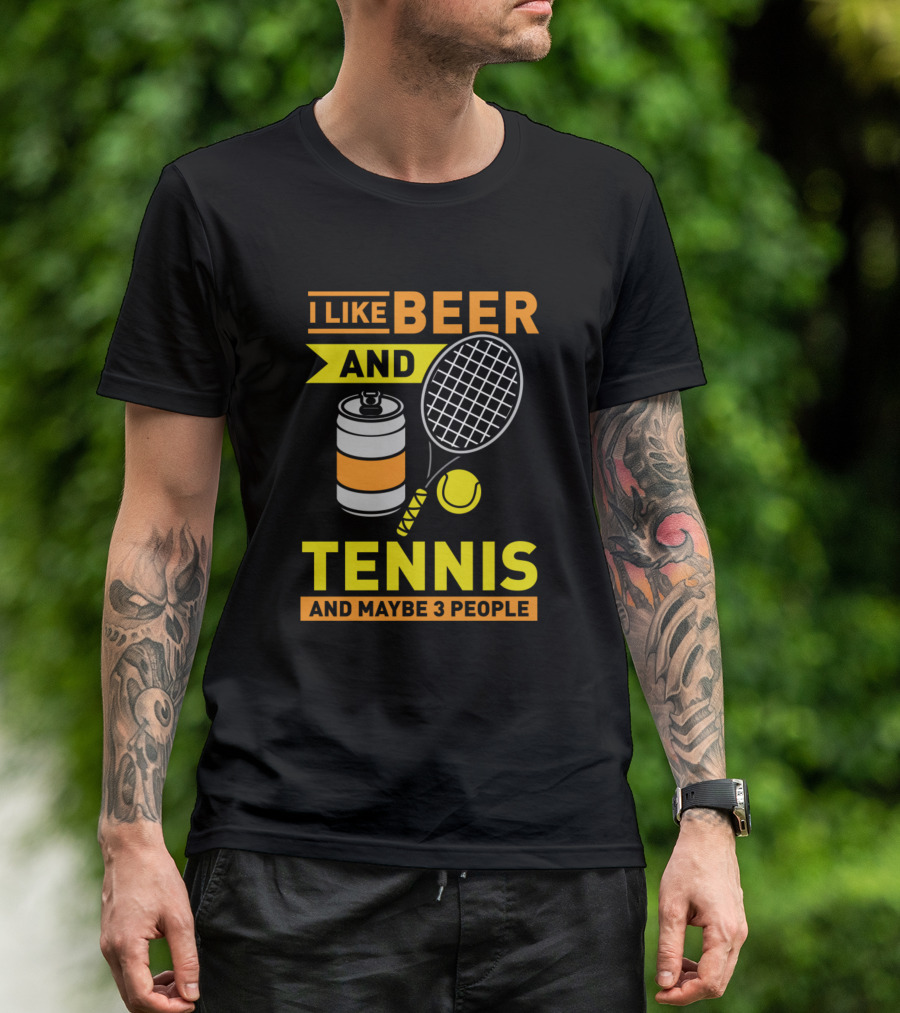 I Like Beer And Tennis And Maybe 3 People T-Shirt