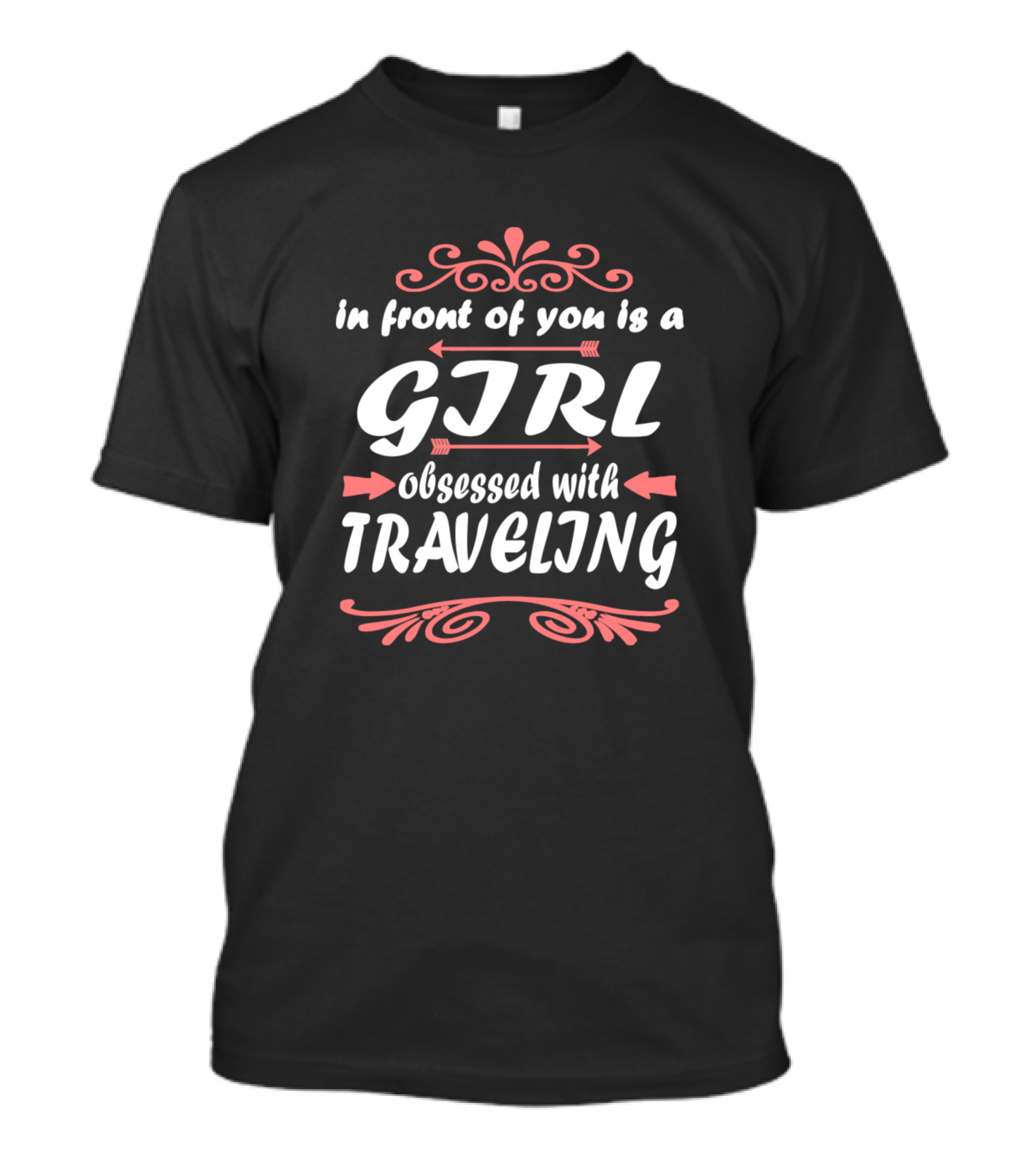 In Front Of You Is A Girl Obsessed With Traveling T-Shirt