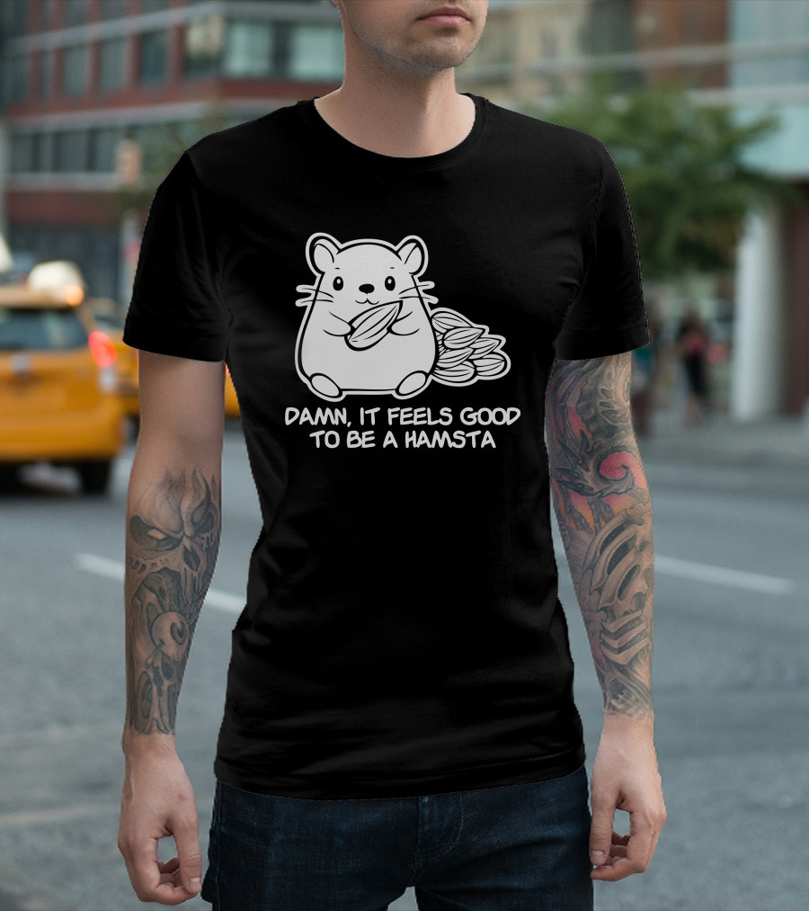 Damn It Feels Good To Be A Hamsta Happy Cartoon Hamster Eating Peanuts T-Shirt