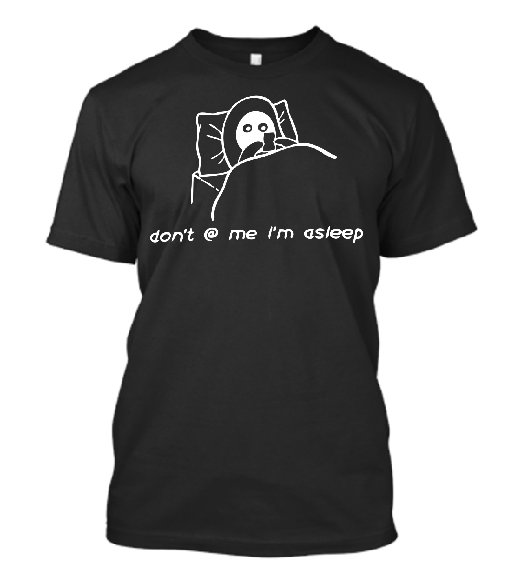 Don't @ Me I'm Asleep T-Shirt