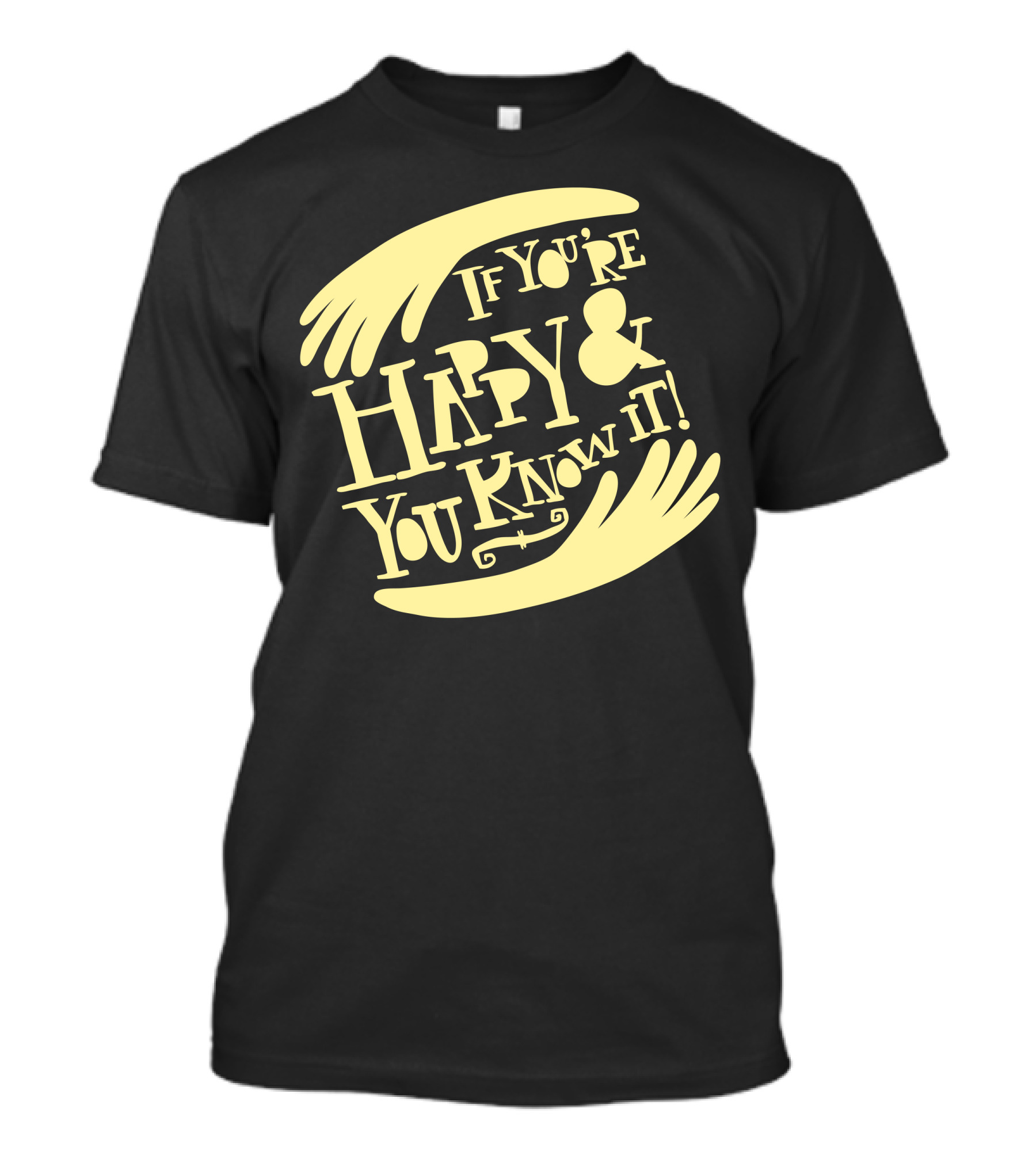 If You're Happy And You Know It Surrounding Hands T-Shirt