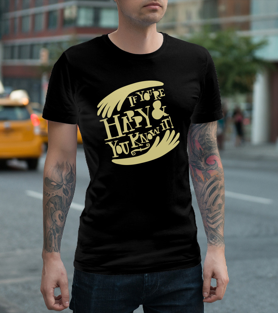 If You're Happy And You Know It Surrounding Hands T-Shirt