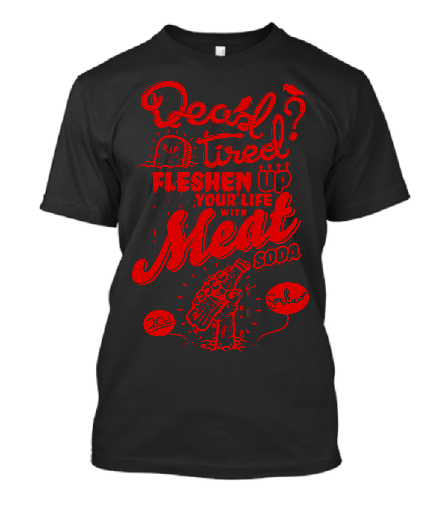 Peckish? Tired? Fleshen Up Your Life With Meat Soda Smellicious 20cl T-Shirt