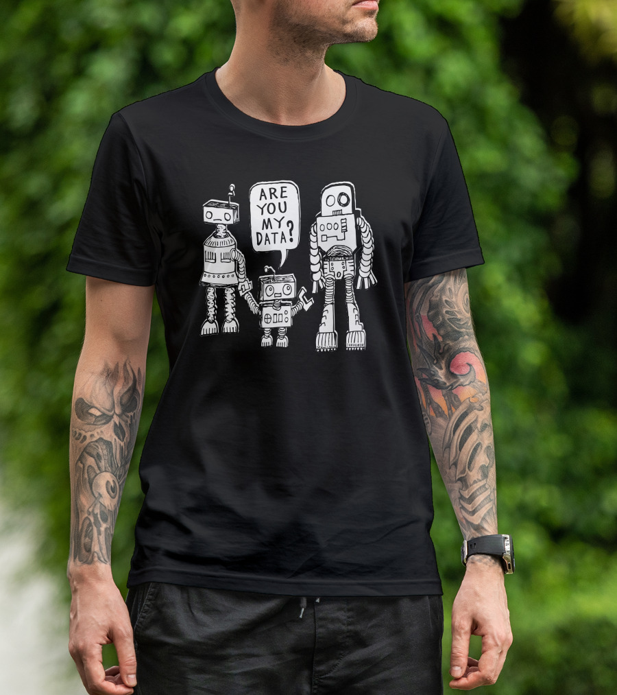Are You My Data Robot Family T-Shirt