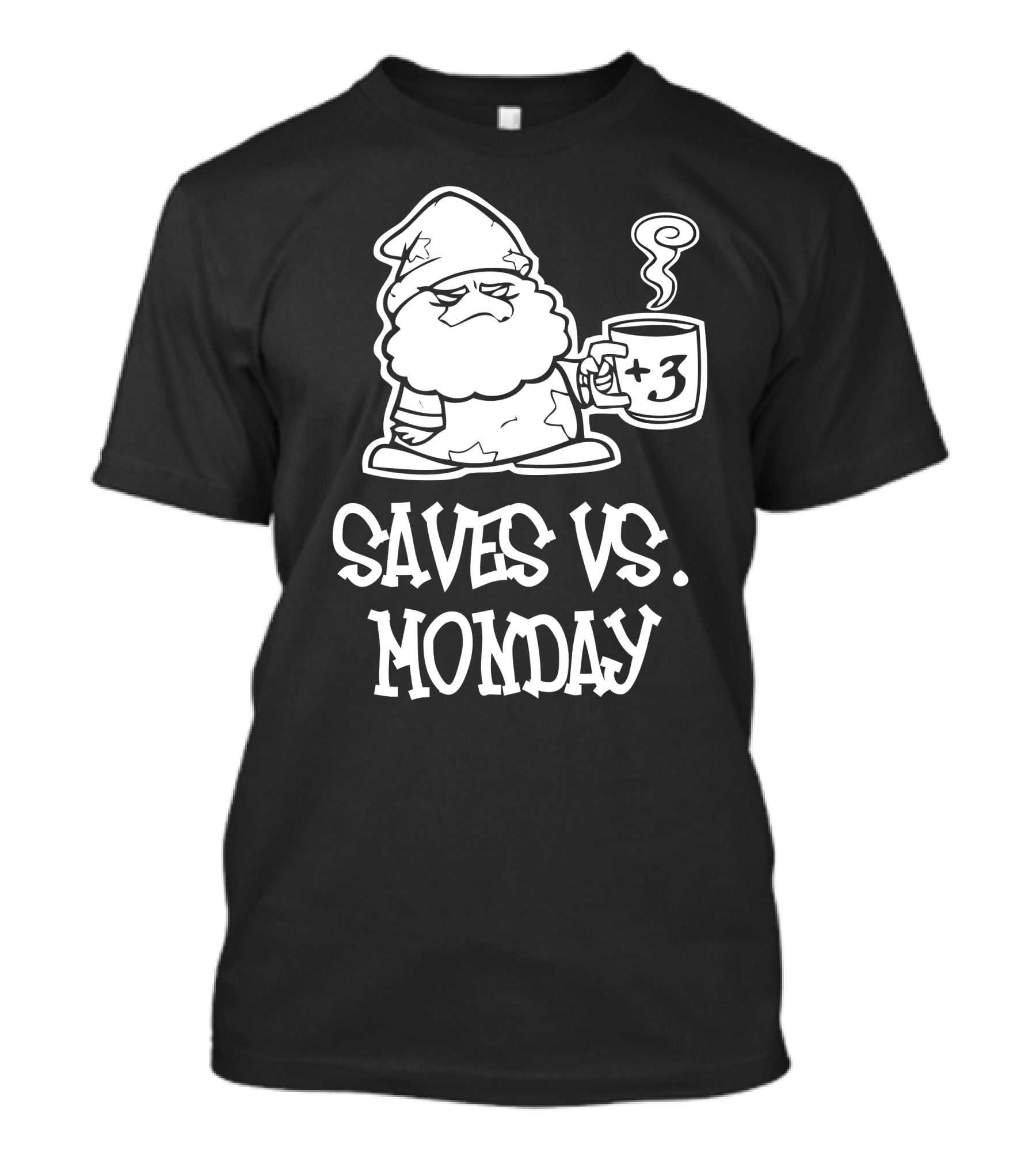 Saves Vs Monday Grumpy Gnome Coffee +3 T-Shirt