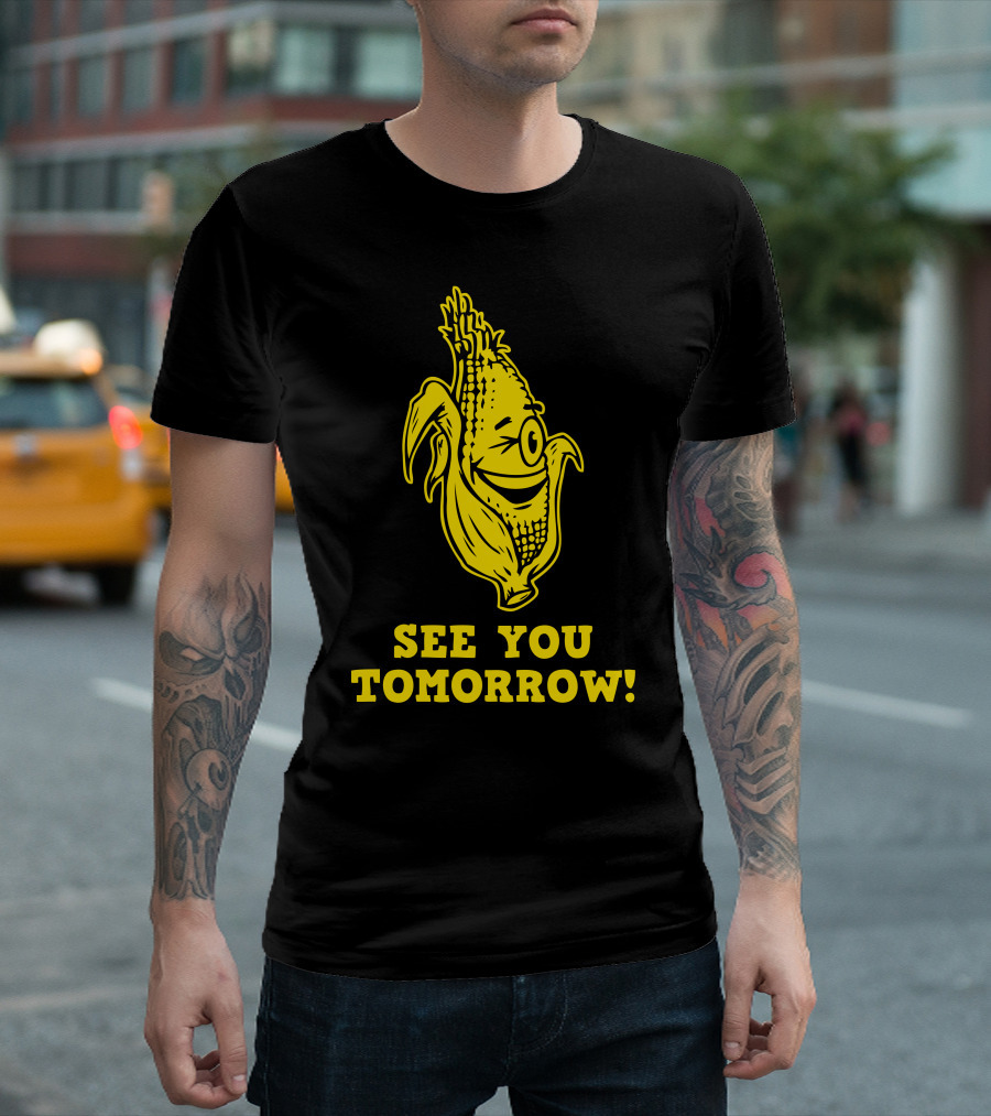See You Tomorrow Smiling Corn Character in Yellow T-Shirt
