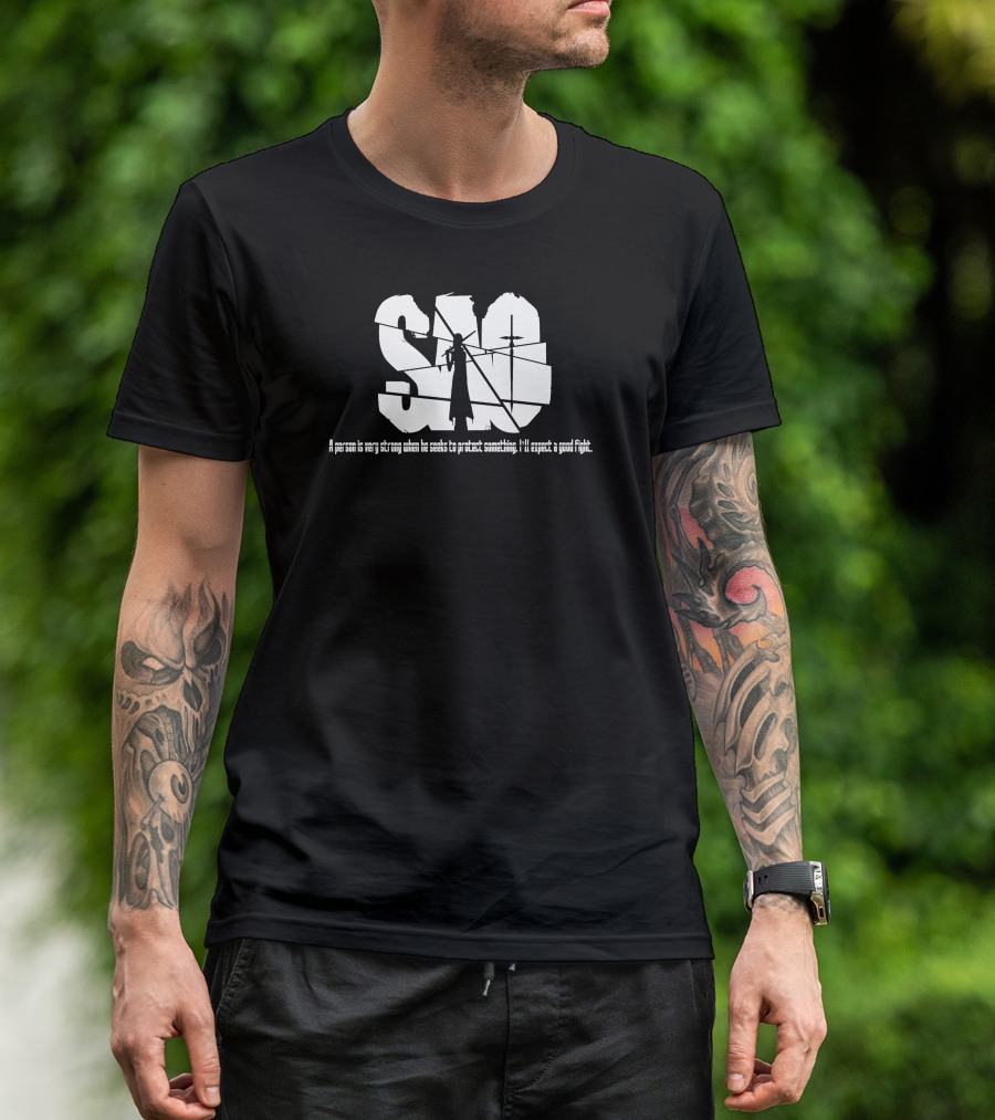 SAO A Person Is Very Strong When He Seeks To Protect Something He’ll Expect A Good Fight T-Shirt