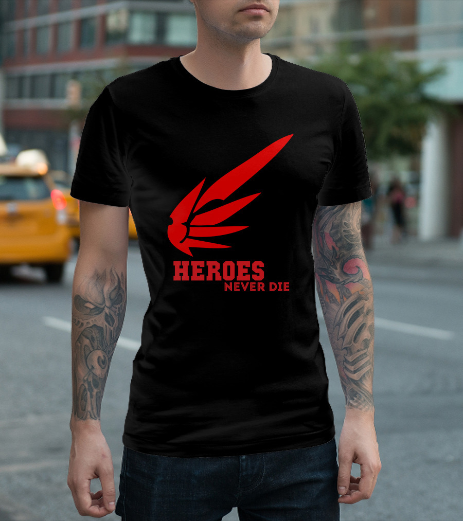 HEROES NEVER DIE WING T-Shirt