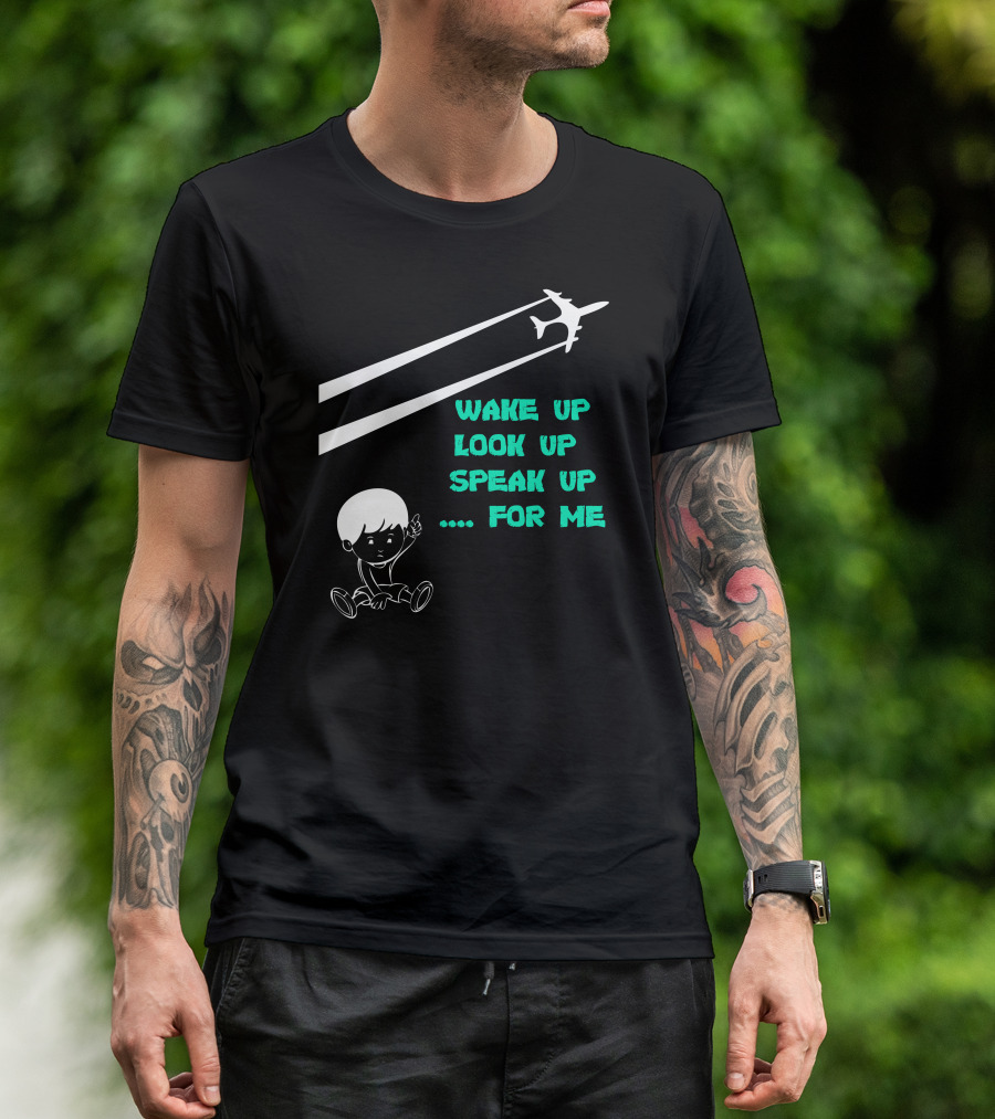 Wake Up Look Up Speak Up For Me Airplane With Child T-Shirt