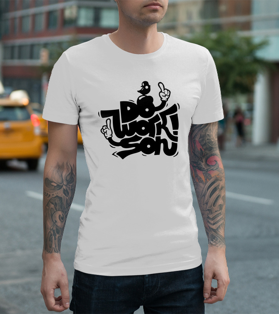 Do Work Son X D Generation T-Shirt