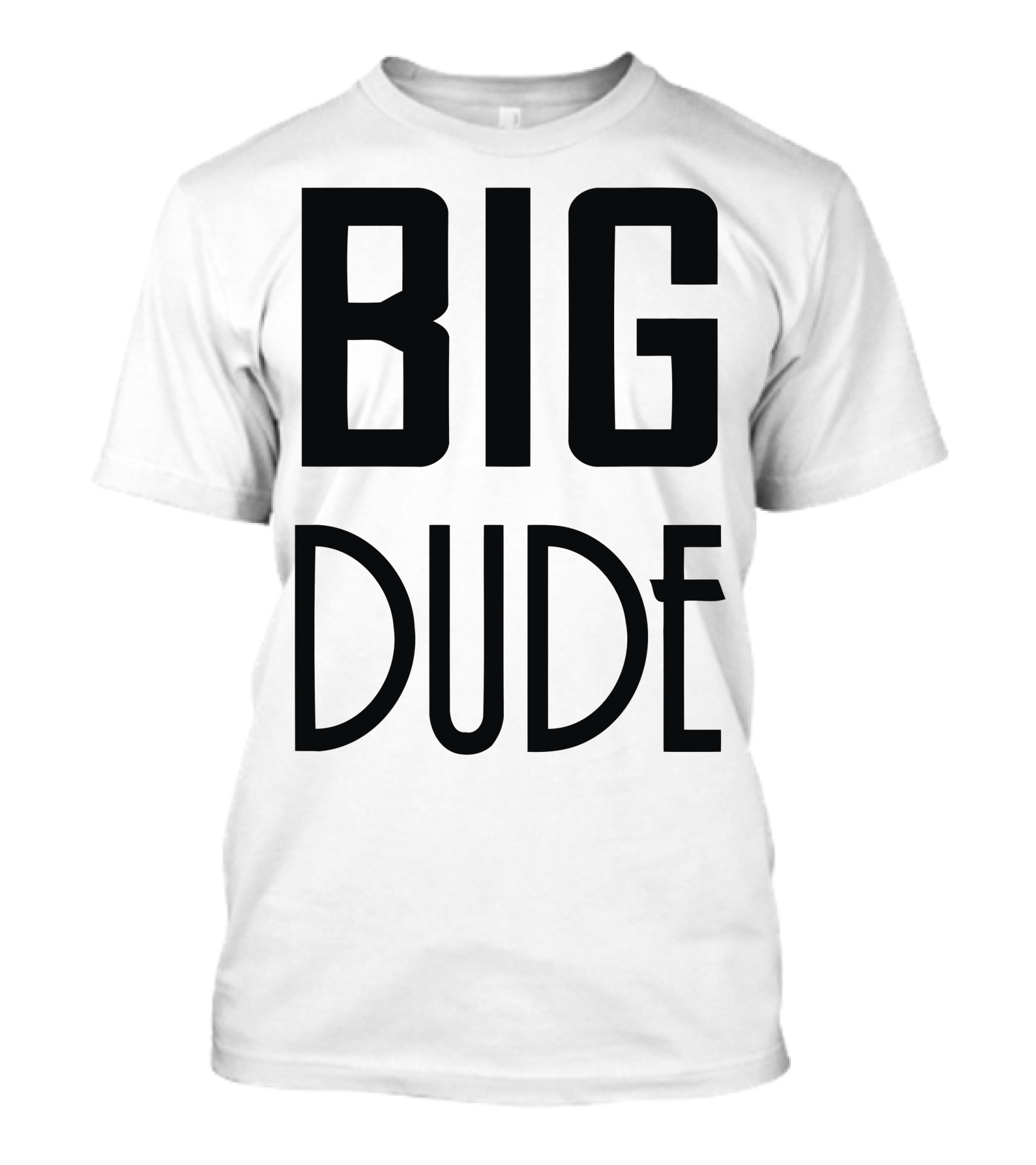 BIG DUDE T-Shirt