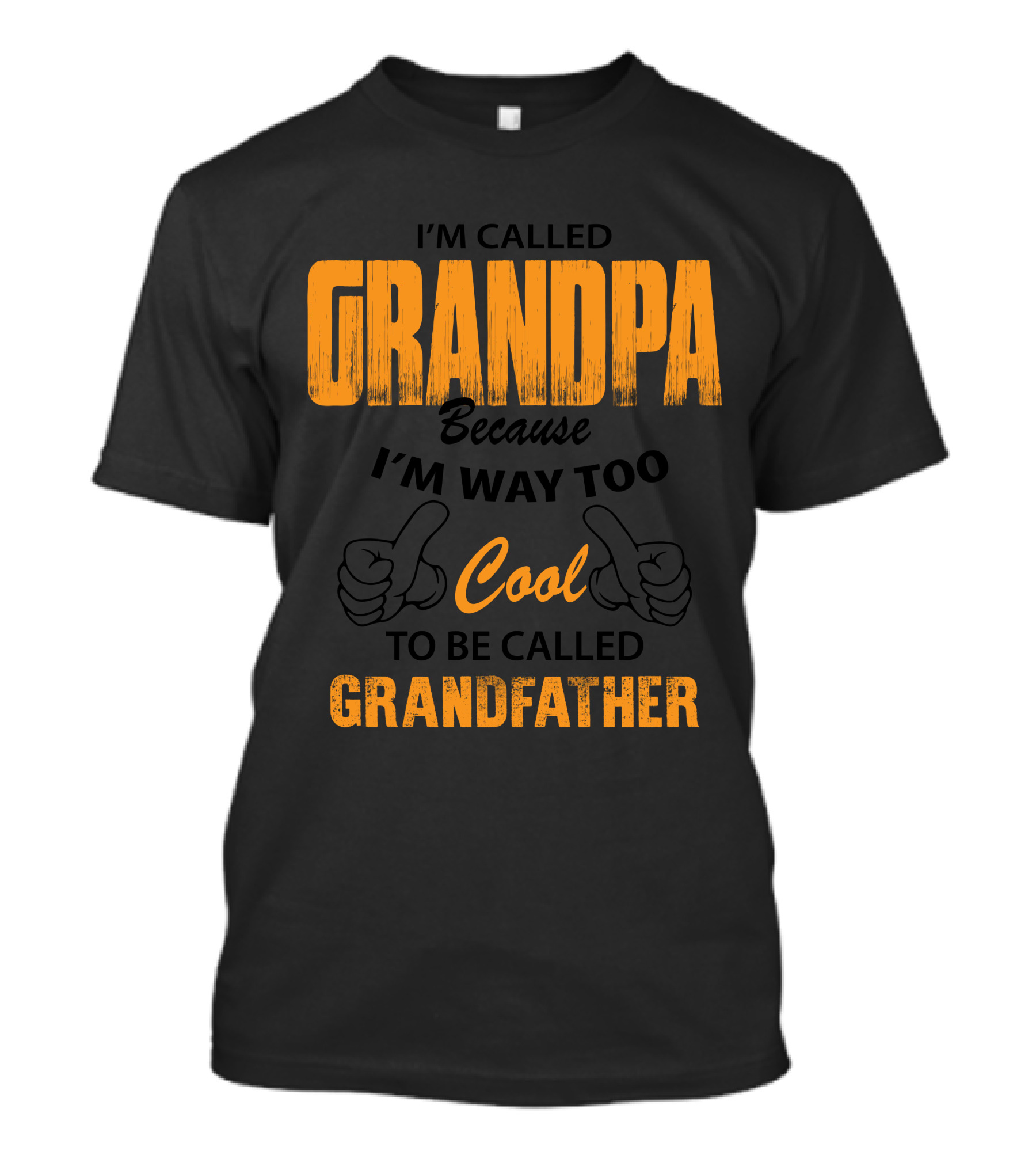 I'm Called Grandpa Because I'm Way Too Cool To Be Called Grandfather T-Shirt