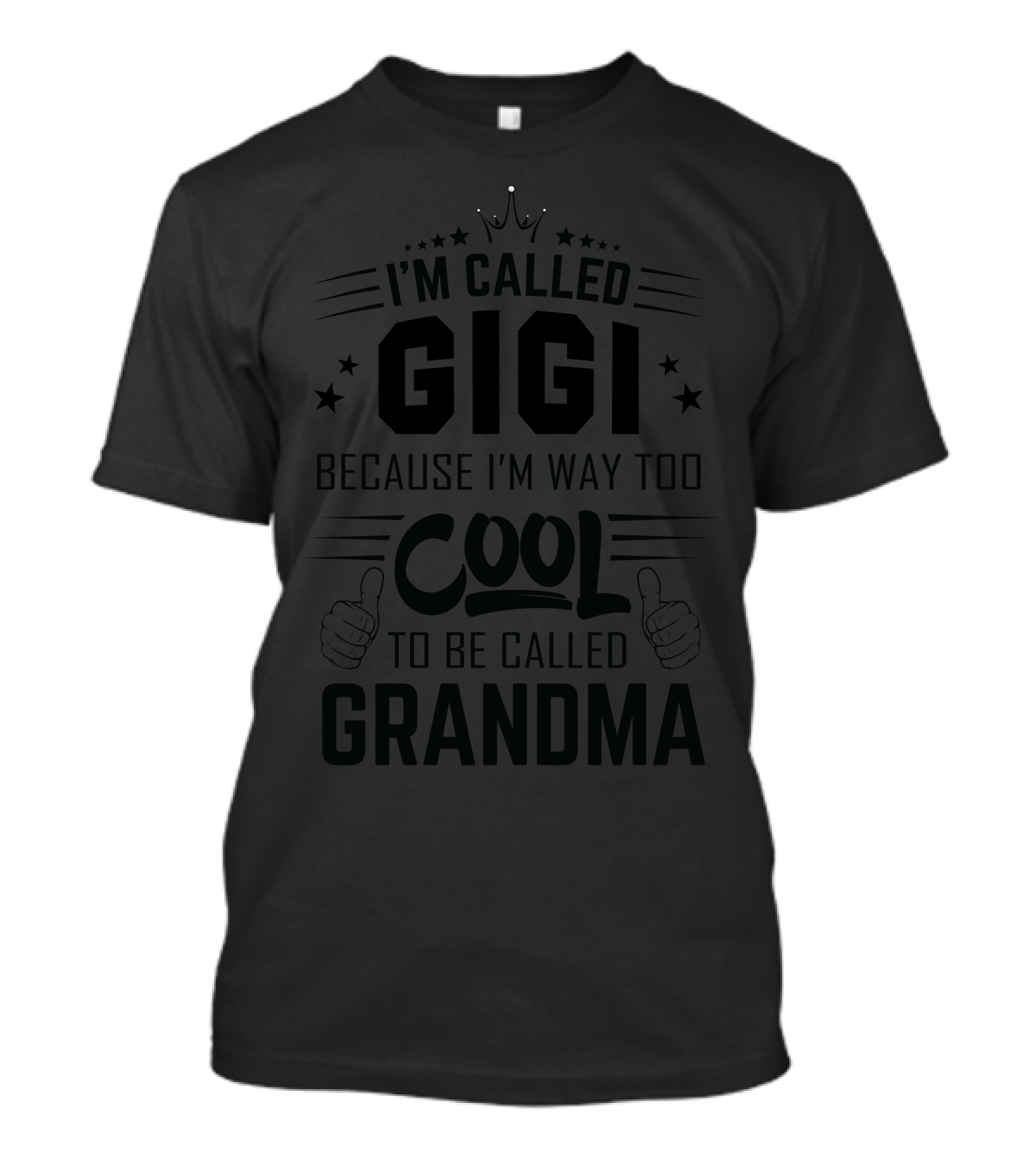 I'm Called Gigi Because I'm Way Too Cool To Be Called Grandma T-Shirt