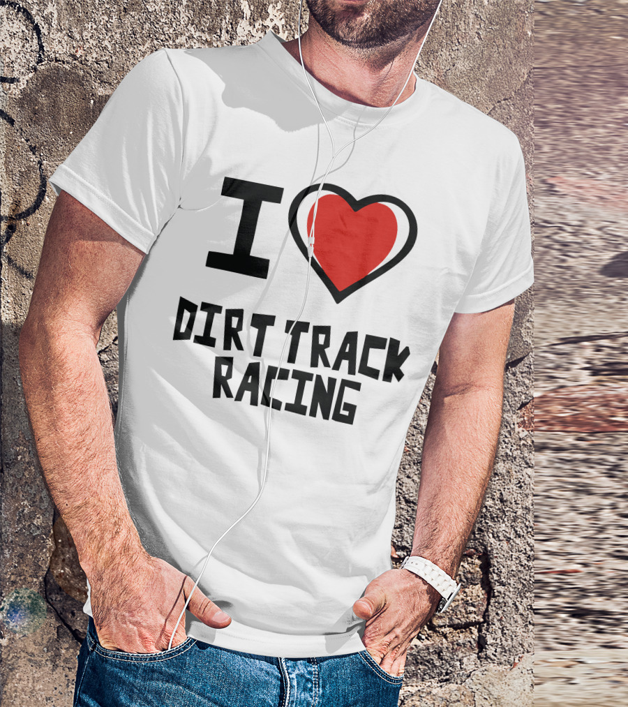 I Heart Dirt Track Racing T-Shirt
