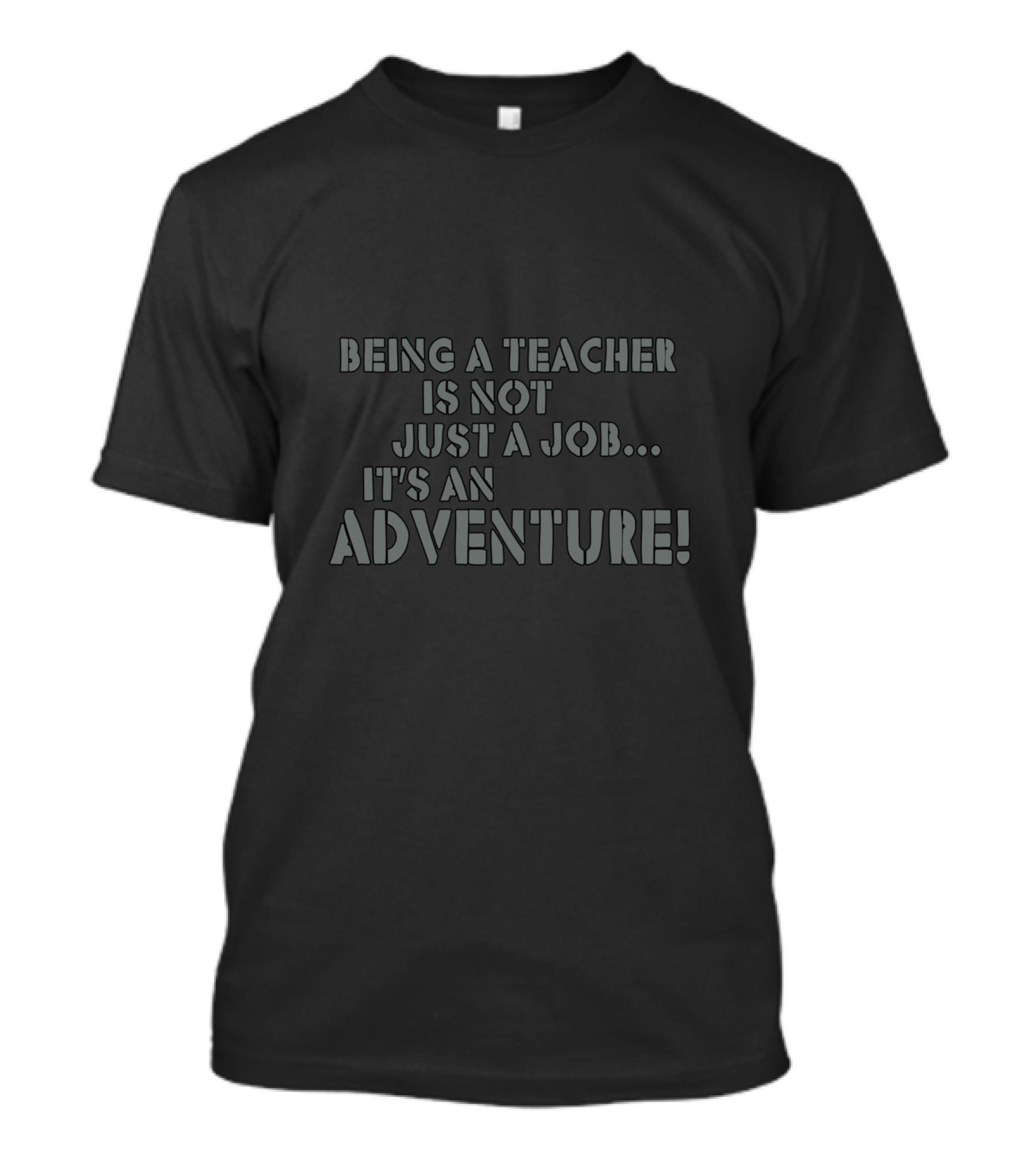 Being A Teacher Is Not Just A Job It's An Adventure T-Shirt