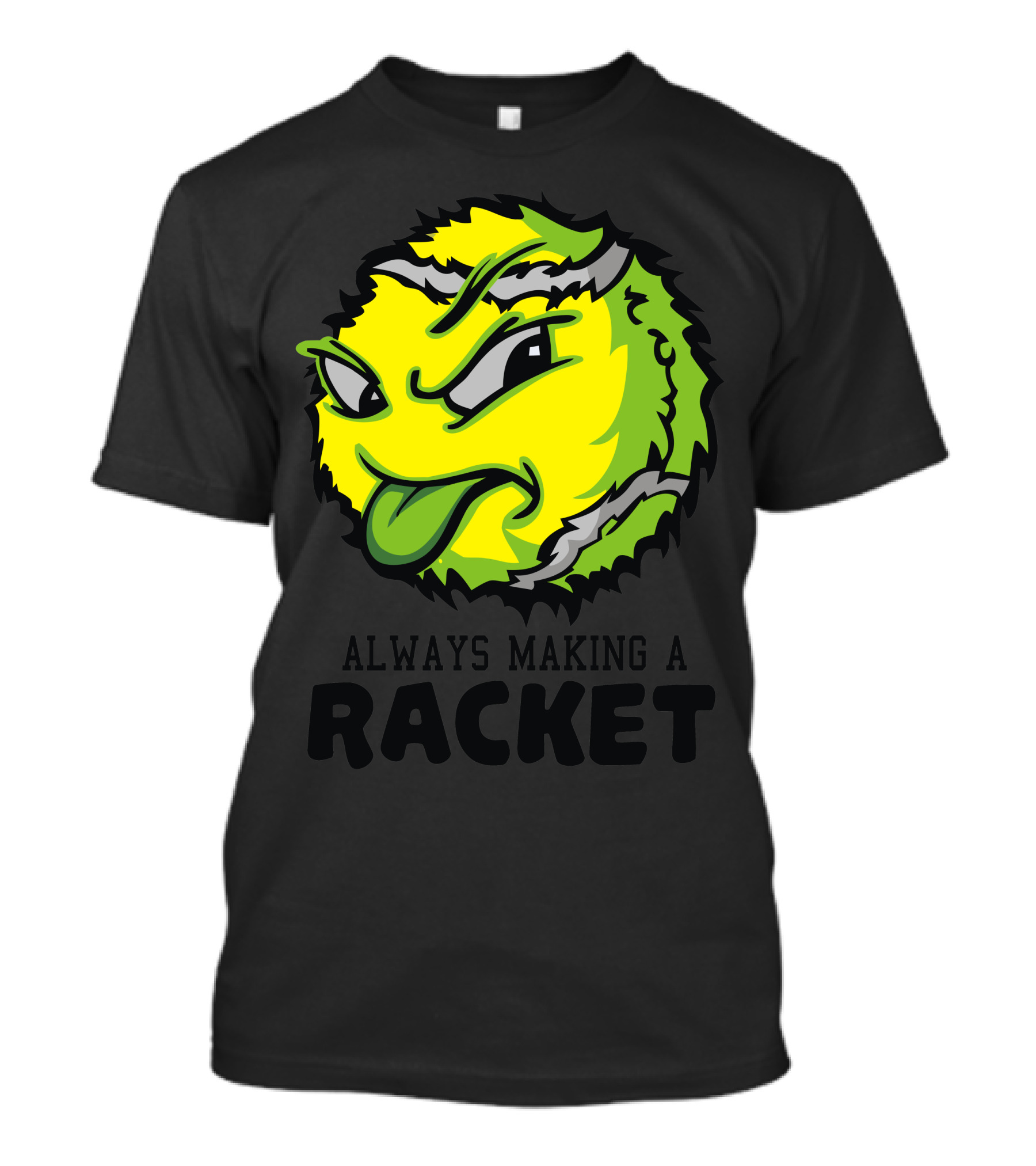 ALWAYS MAKING A RACKET TENNIS BALL T-Shirt