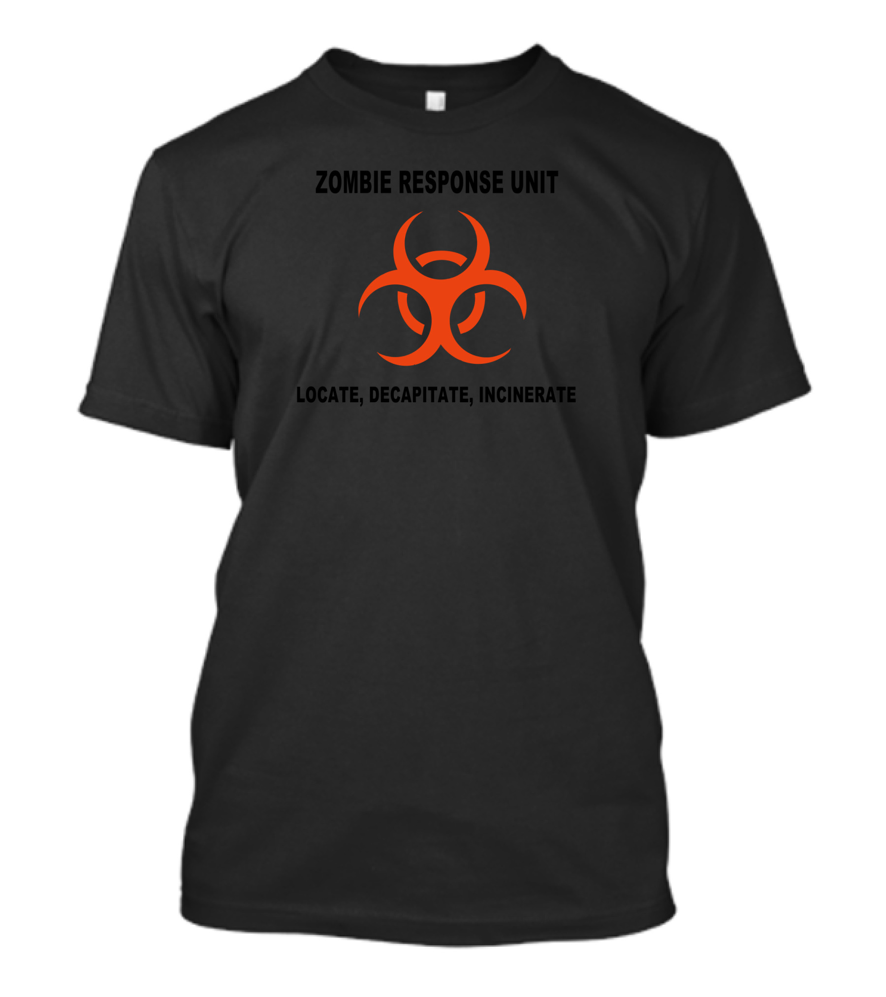 Zombie Response Unit Locate Decapitate Incinerate 3XL T-Shirt