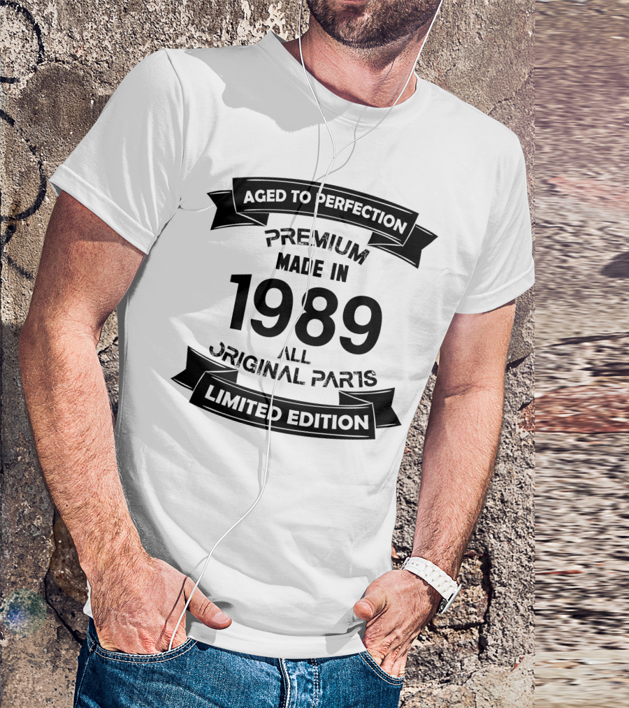Aged To Perfection Premium Made In 1989 All Original Parts T-Shirt