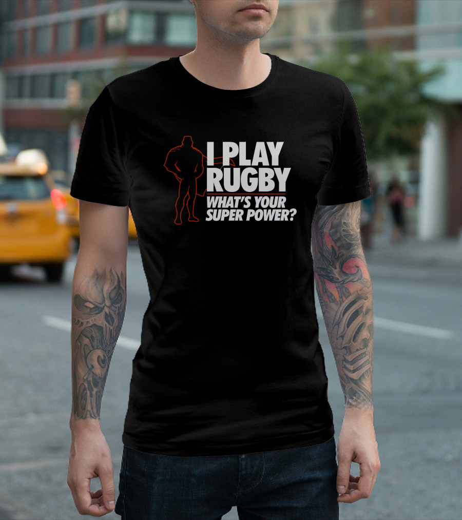 I Play Rugby What's Your Super Power T-Shirt