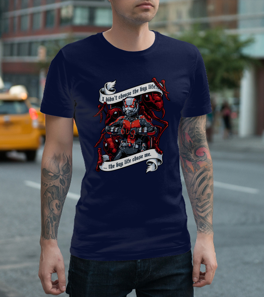 I Didn't Choose The Bug Life The Bug Life Chose Me Ant Warrior T-Shirt